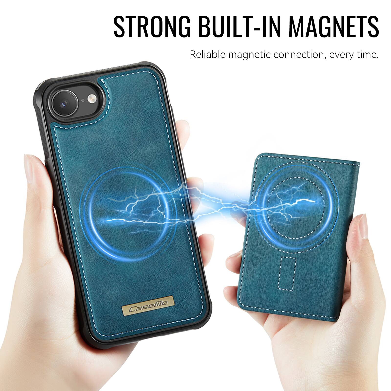 STRONG BUILT-IN MAGNETS  
Reliable magnetic connection, every time.  
CaseMe