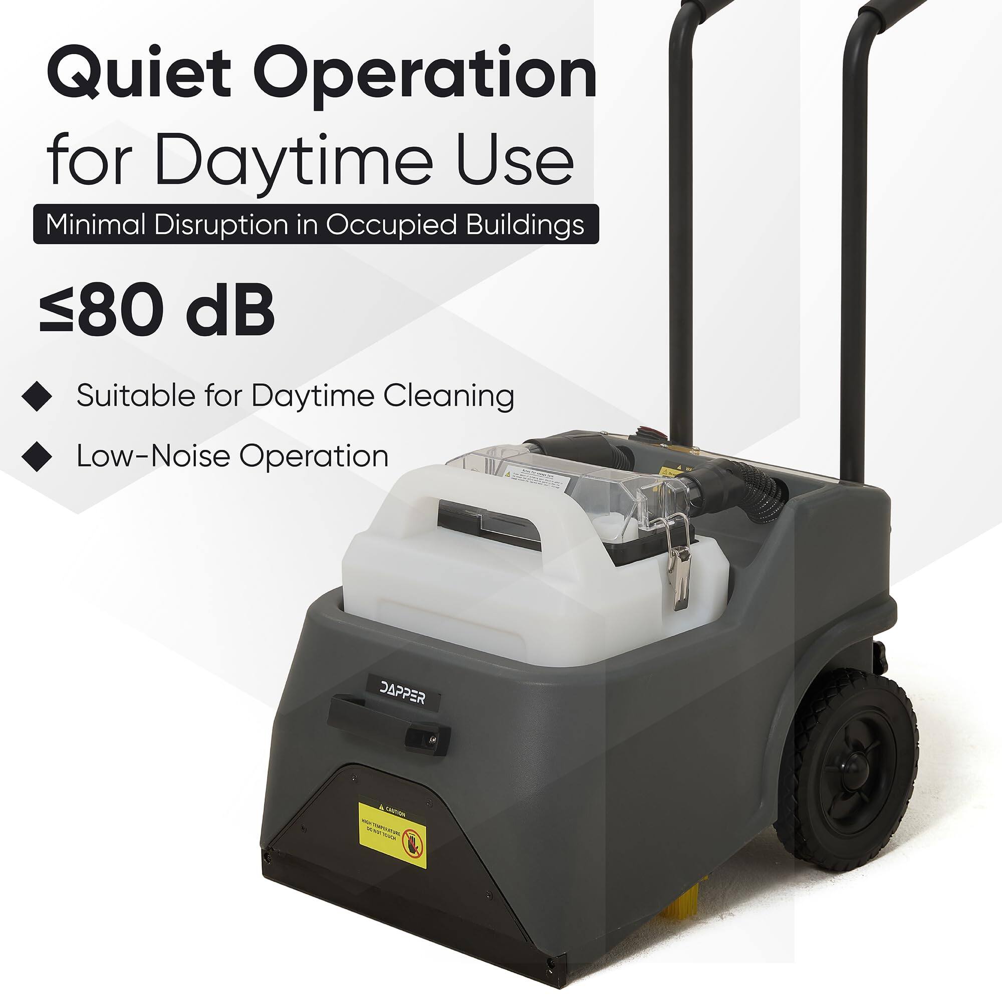 Quiet Operation for Daytime Use  
Minimal Disruption in Occupied Buildings  
≤80 dB  
Suitable for Daytime Cleaning  
Low-Noise Operation