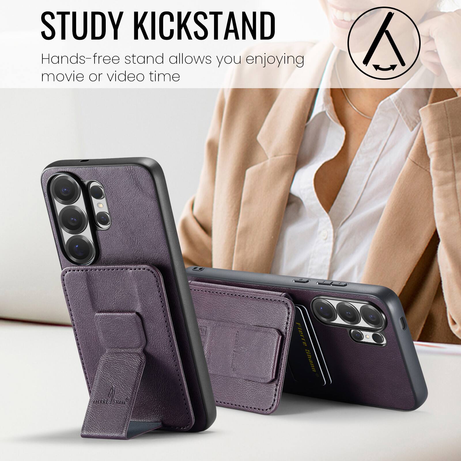 STUDY KICKSTAND  
Hands-free stand allows you enjoying movie or video time