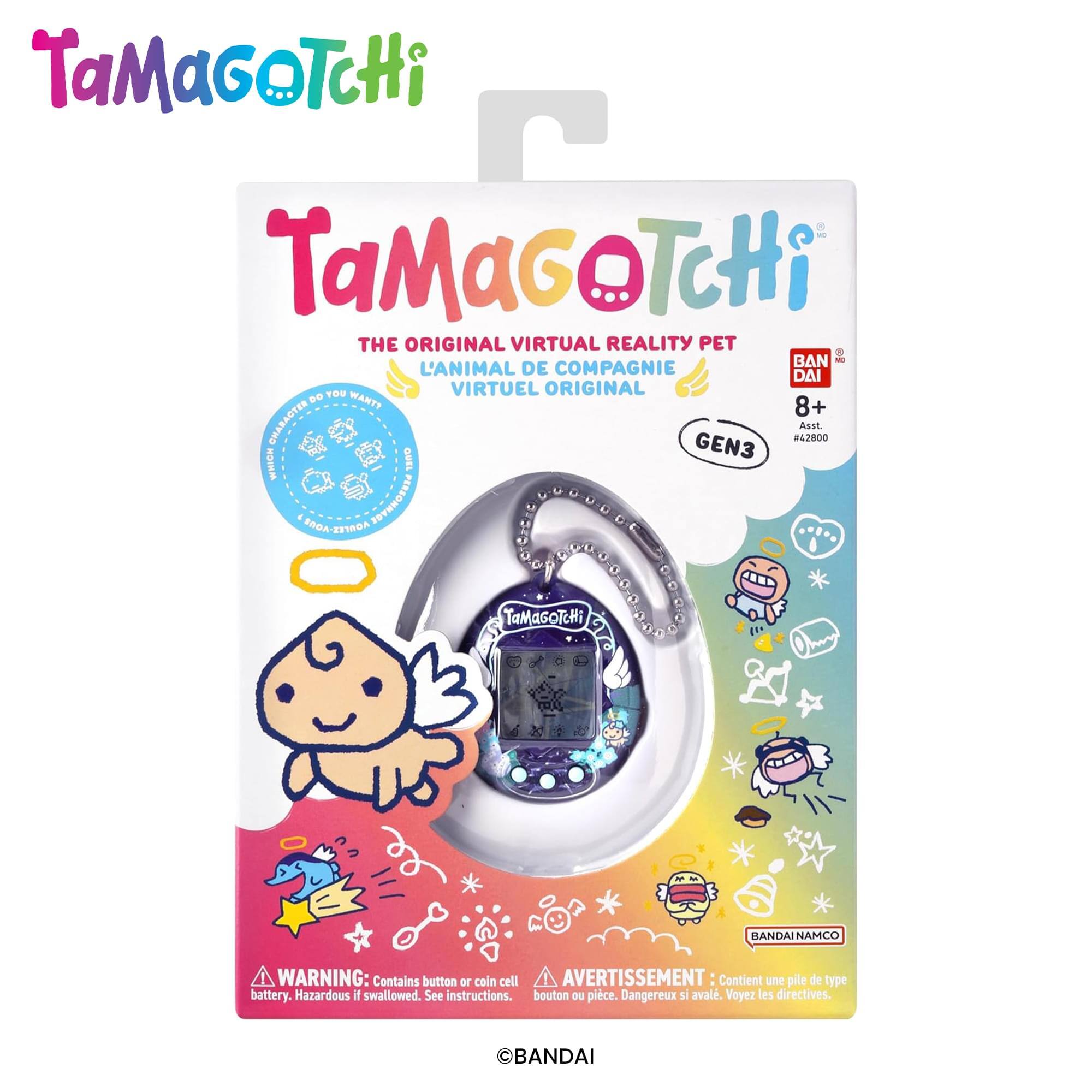 TaMaGoTcHi  
TaMaGoTcHi  
THE ORIGINAL VIRTUAL REALITY PET  
L'ANIMAL DE COMPAGNIE VIRTUEL ORIGINAL  
8+  
GEN3  
BANDAI  
#A2800  

WARNING: Contains button or coin cell battery. Hazardous if swallowed. See instructions.  
AVERTISSEMENT: Contient une pile de type bouton ou pièce. Dangereux si avalé. Voyez les directives.  

BANDAI NAMCO