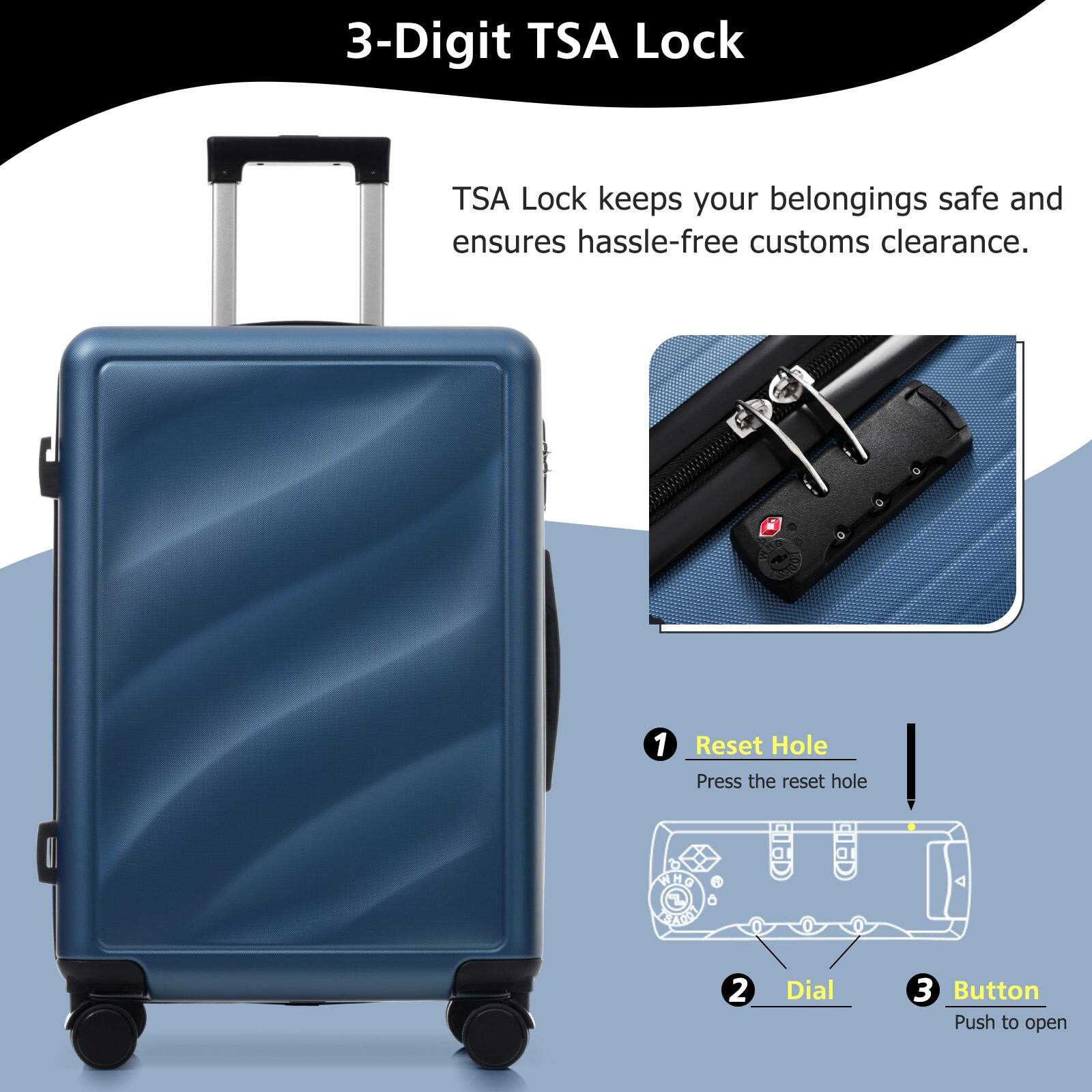 3-Digit TSA Lock

TSA Lock keeps your belongings safe and ensures hassle-free customs clearance.

1. Reset Hole
   Press the reset hole

2. Dial

3. Button
   Push to open