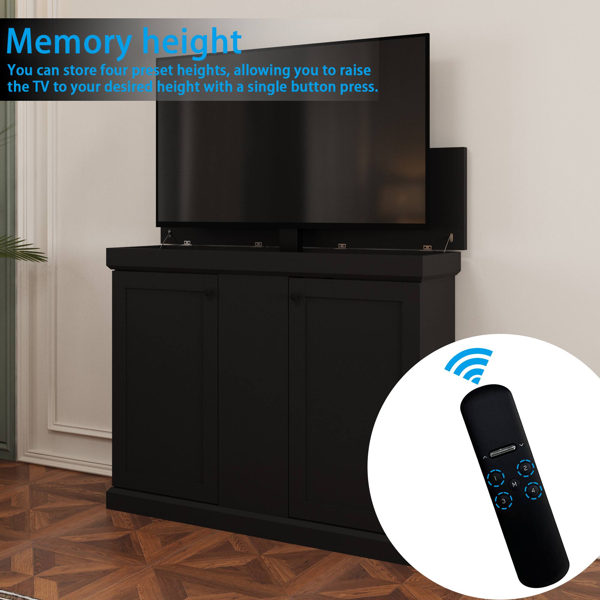 Memory height  
You can store four preset heights, allowing you to raise the TV to your desired height with a single button press.