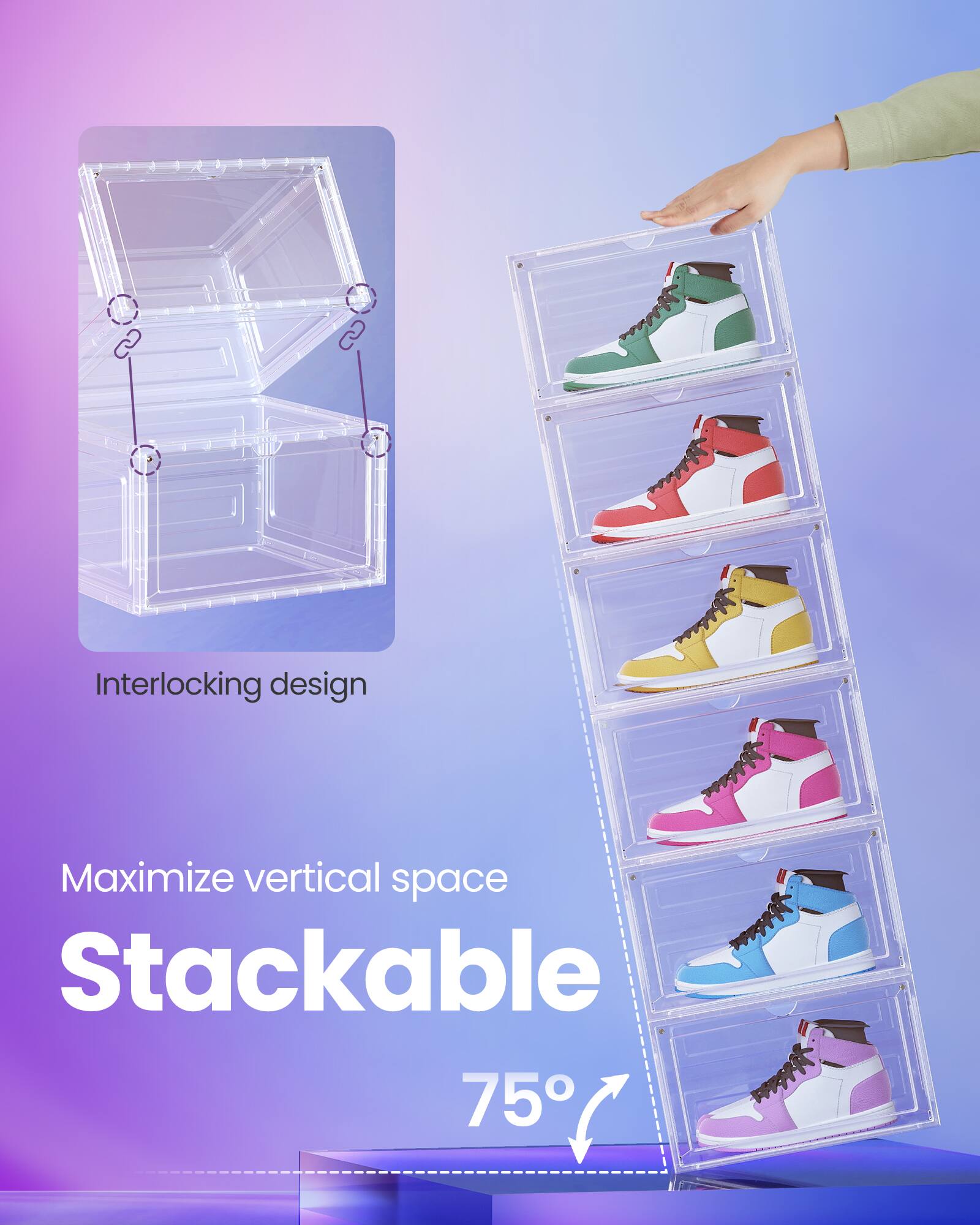 Interlocking design  
Maximize vertical space  
Stackable  
75°