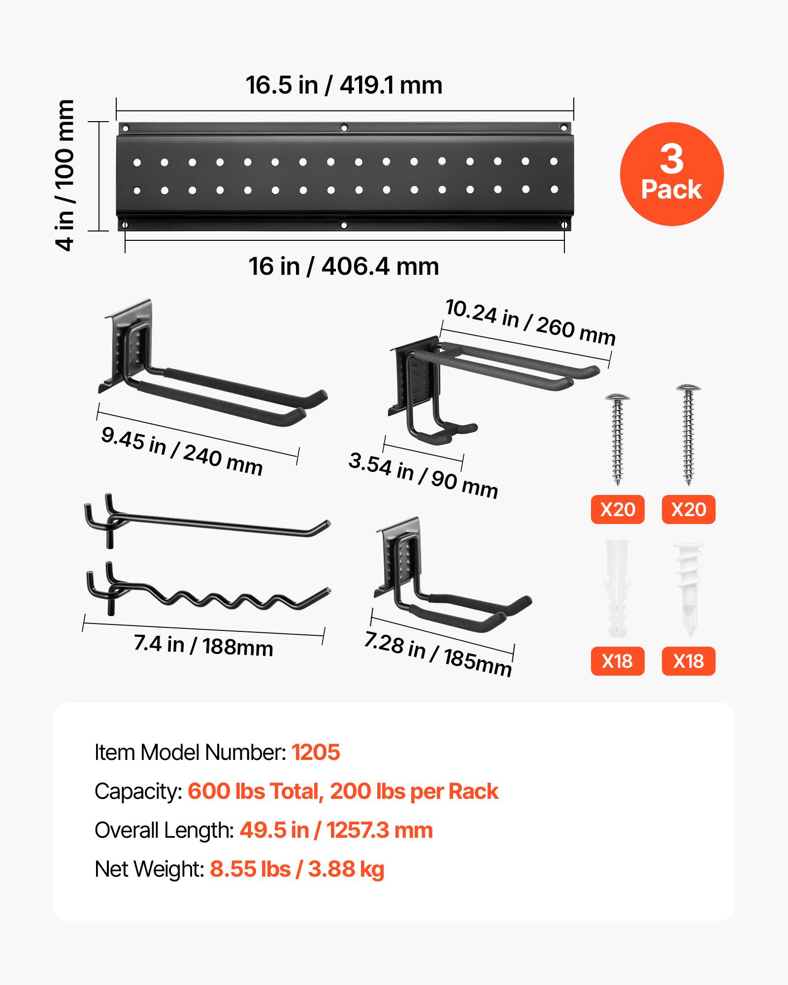 mm 100 / in 4

16.5 in / 419.1 mm
16 in / 406.4 mm
10.24 in / 260 mm
9.45 in / 240 mm
3.54 in / 90 mm
7.4 in / 188 mm
7.28 in / 185 mm

X20
X20
X18
X18

Item Model Number: 1205
Capacity: 600 lbs Total, 200 lbs per Rack
Overall Length: 49.5 in / 1257.3 mm
Net Weight: 8.55 lbs / 3.88 kg