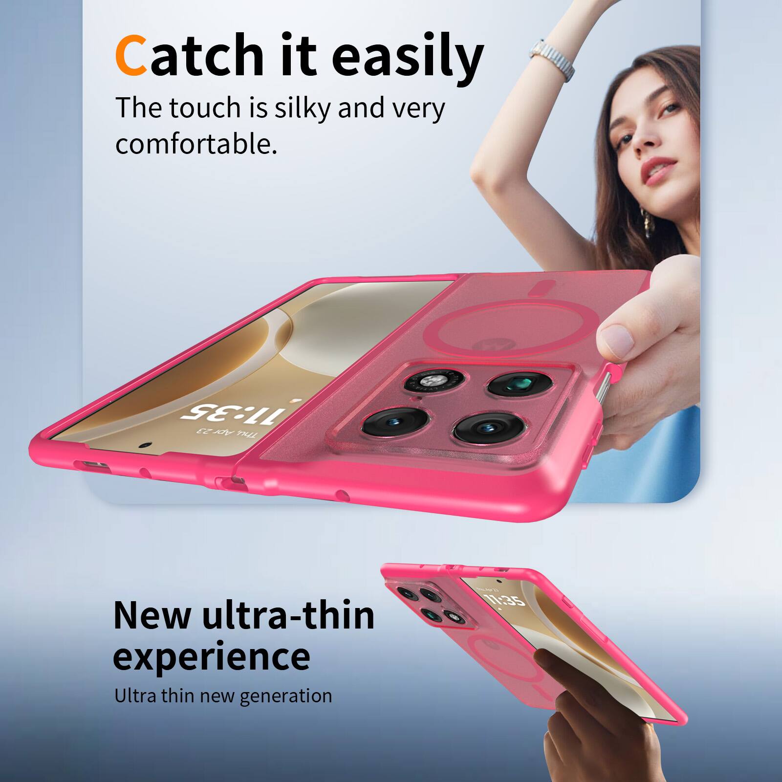 Catch it easily  
The touch is silky and very comfortable.  

11:35  
28 THU  

New ultra-thin experience  
Ultra thin new generation  

17:35