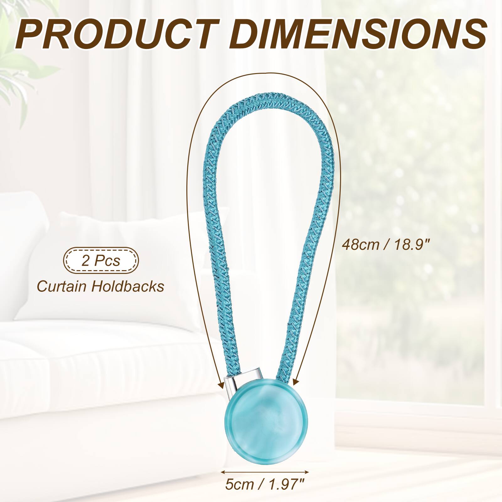 PRODUCT DIMENSIONS

2 Pcs

Curtain Holdbacks

48cm / 18.9"

5cm / 1.97"