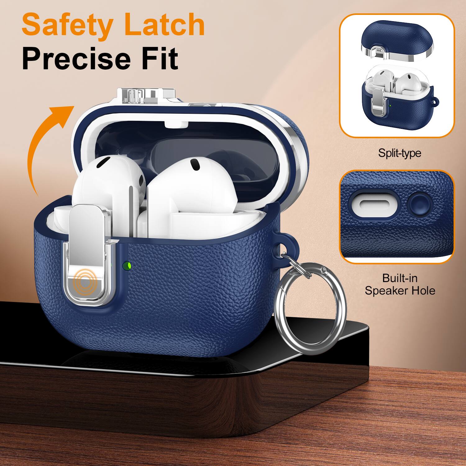 Safety Latch  
Precise Fit  

Split-type  

Built-in Speaker Hole
