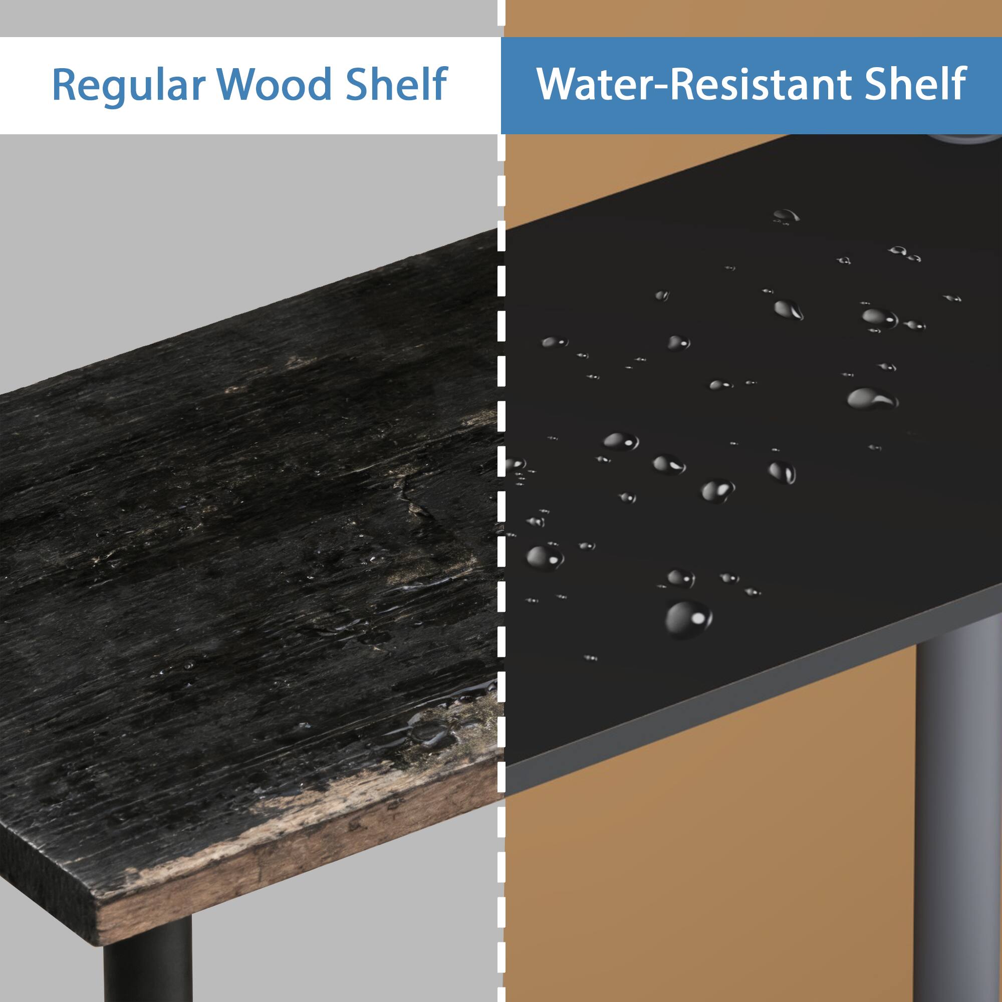 Regular Wood Shelf  
Water-Resistant Shelf