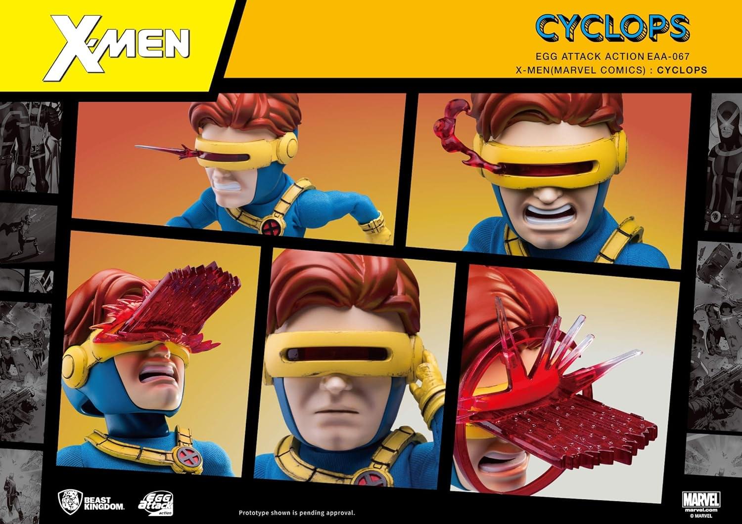 X-Men  
Cyclops  
Egg Attack Action EAA-067  
X-Men (Marvel Comics) : Cyclops  

Beast Kingdom  
Egg Attack Action  

Prototype shown is pending approval.  

Marvel  
marvel.com