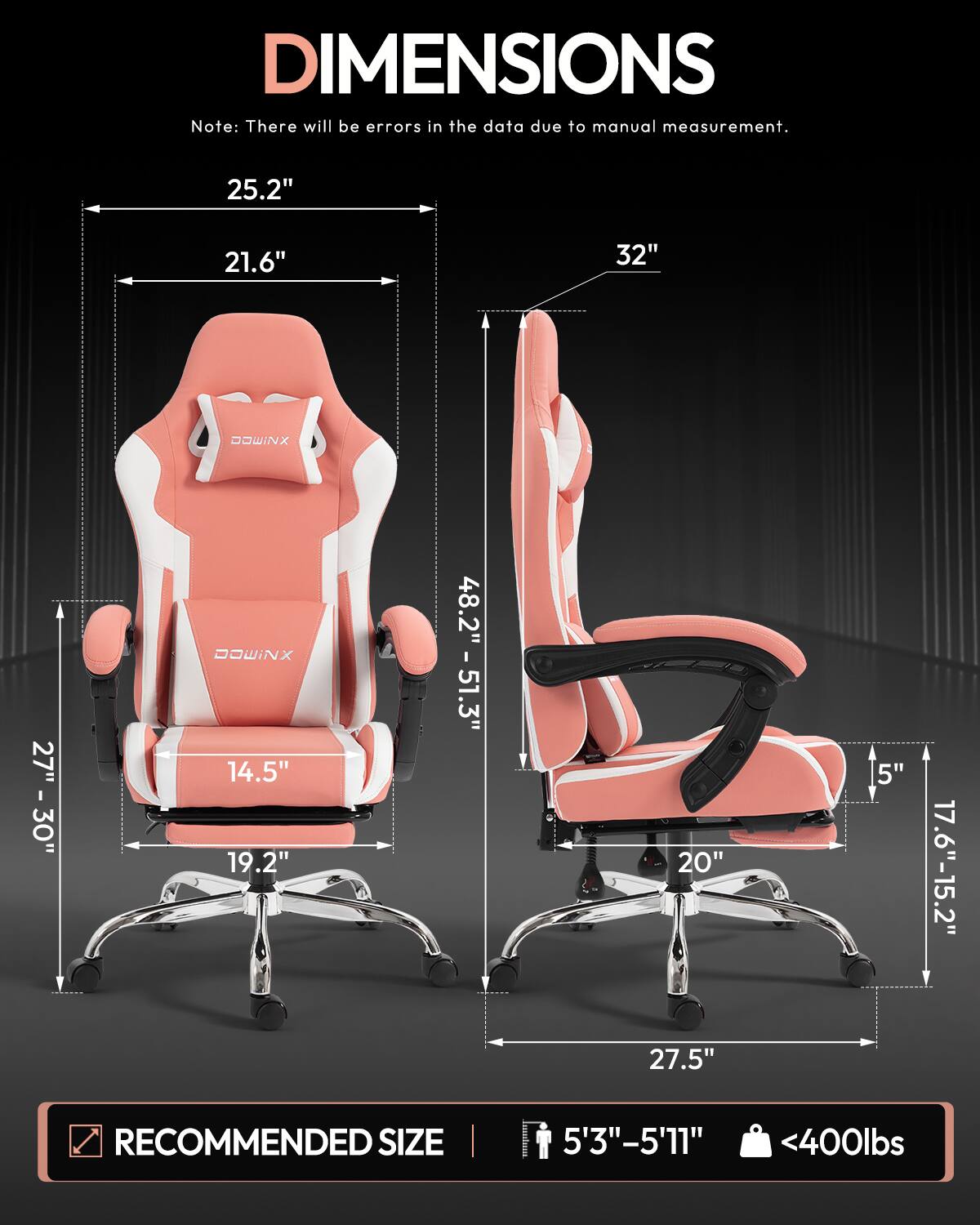 DIMENSIONS  
Note: There will be errors in the data due to manual measurement.  

25.2"  
21.6"  
32"  
27" - 30"  
14.5" 19.2"  
48.2" - 51.3"  
20" 27.5"  
5"  
17.6"-15.2"  

RECOMMENDED SIZE  
5'3"-5'11"  
<400lbs