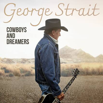 George Strait
COWBOYS AND DREAMERS