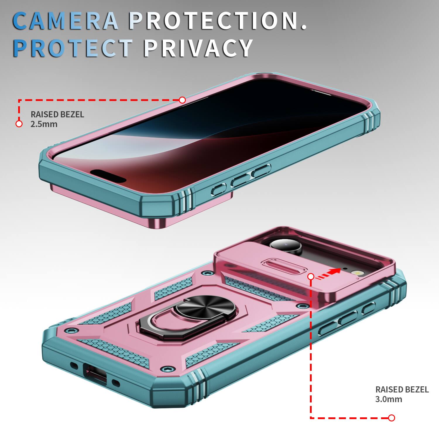 CAMERA PROTECTION.  
PROTECT PRIVACY  
RAISED BEZEL 2.5mm  
RAISED BEZEL 3.0mm