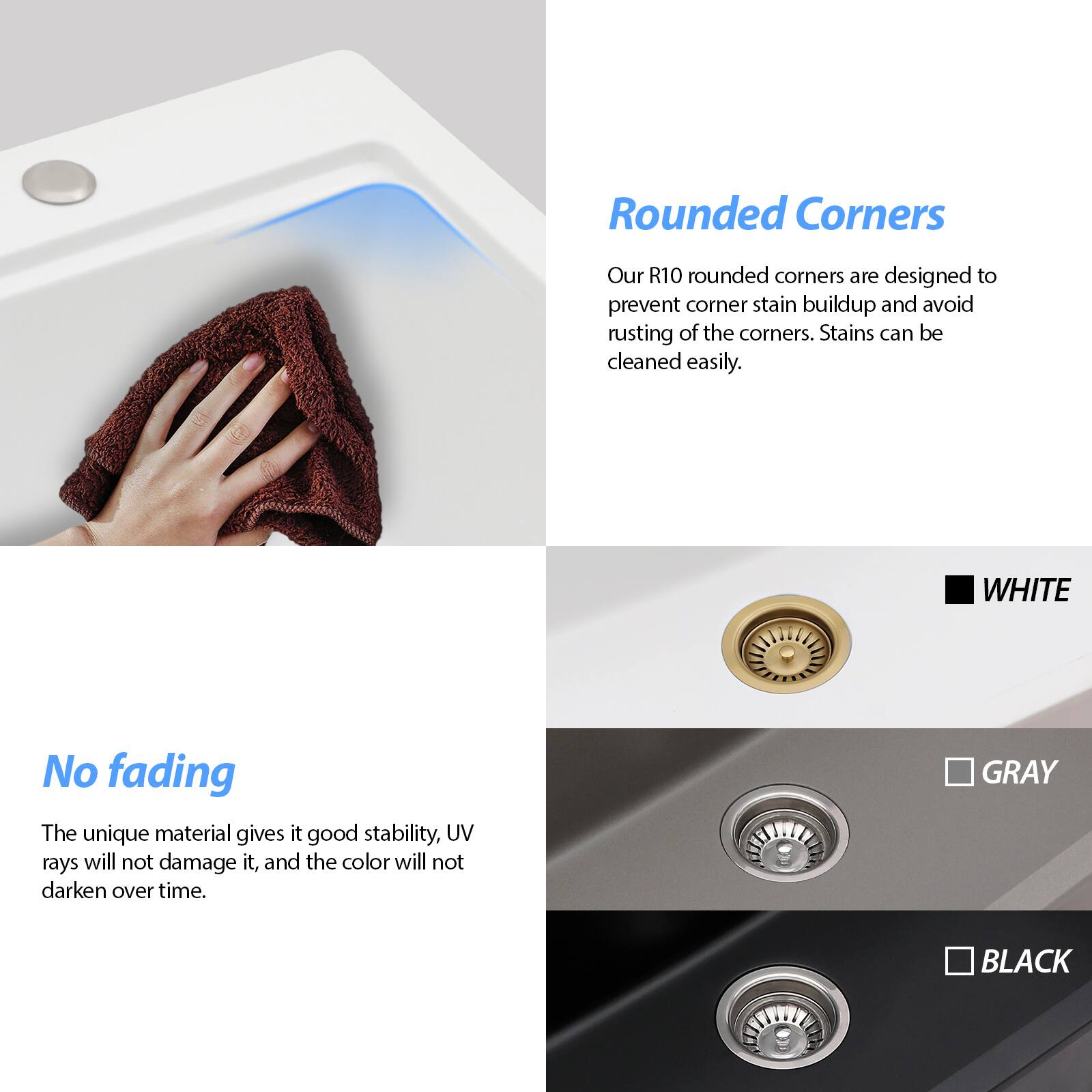 **Rounded Corners**

Our R10 rounded corners are designed to prevent corner stain buildup and avoid rusting of the corners. Stains can be cleaned easily.

**No fading**

The unique material gives it good stability, UV rays will not damage it, and the color will not darken over time.

**Colors:**

- WHITE
- GRAY
- BLACK