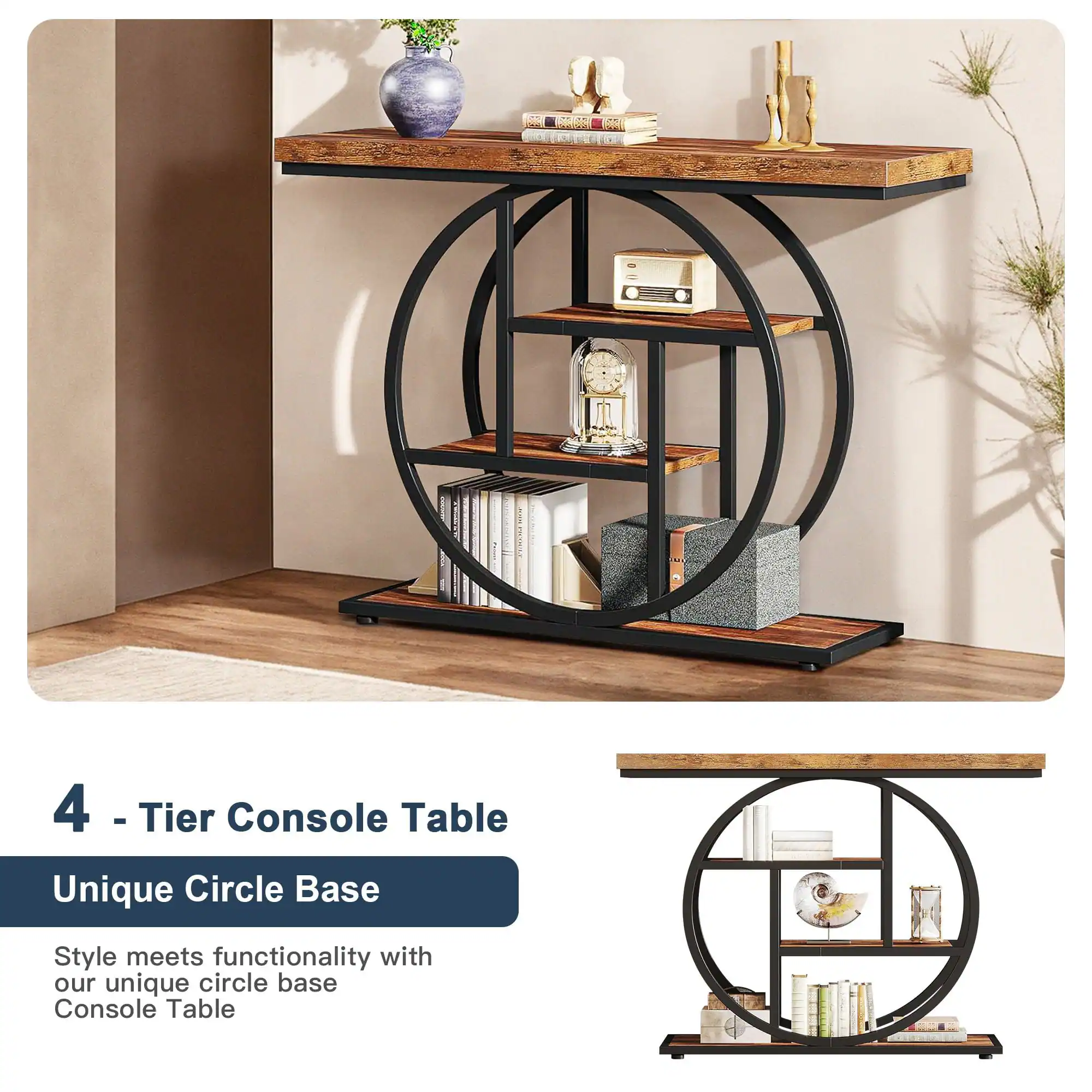 4 - Tier Console Table  
Unique Circle Base  

Style meets functionality with our unique circle base Console Table