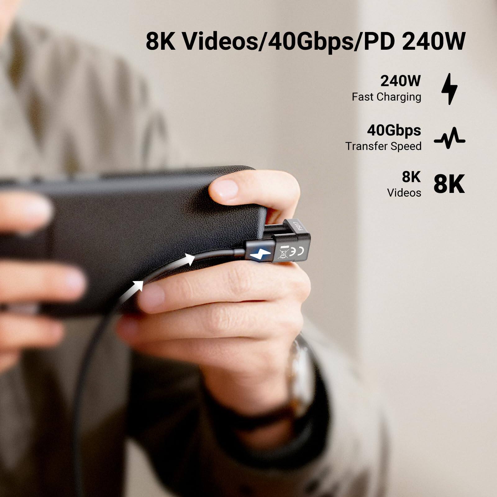 8K Videos/40Gbps/PD 240W

240W Fast Charging

40Gbps Transfer Speed

8K Videos