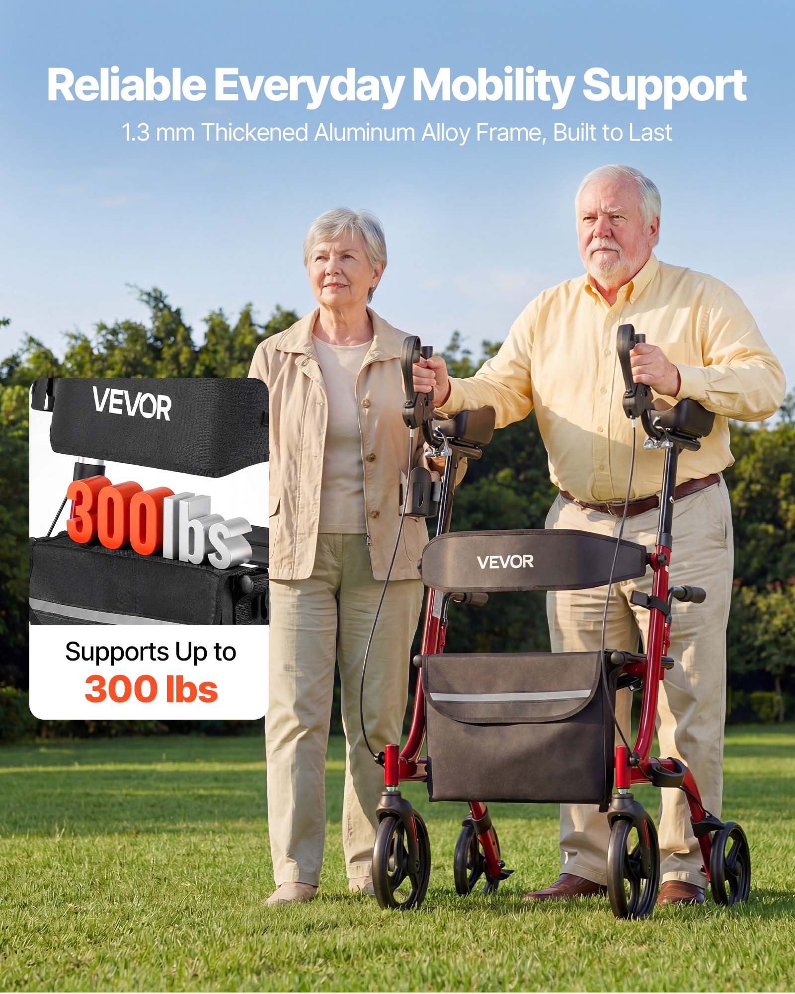 Reliable Everyday Mobility Support  
1.3 mm Thickened Aluminum Alloy Frame, Built to Last  

VEVOR  
Supports Up to 300 lbs