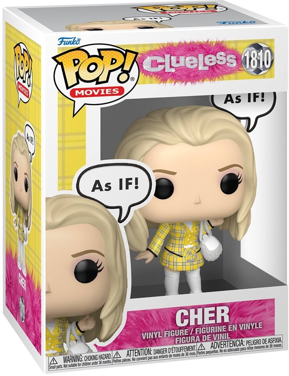 OPY A.Int Toki N Funko. 1 POP! Clueless 1810 MOVIES MOVIES As IF! As I As IF! CHER CHER EN VINYLE FIGURE / FIGURINE VINYL FIGURA DE VINIL PELIGRO DE ASFIXIA 'TOUFFEMENT. ADVERTENCIA: para nios menores de 36 meses DANGER D pequeas. No es adecuado HAZARD. ATTENTION: aux enfants de moins de 36 mois. Partes WARNING: CHOKING Petites pieces. Ne convient pas for children under 36 months, Snall parts. Not suitable
