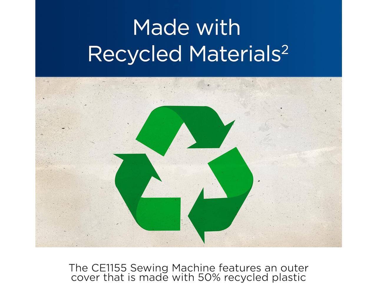 Made with Recycled Materials²

The CE1155 Sewing Machine features an outer cover that is made with 50% recycled plastic