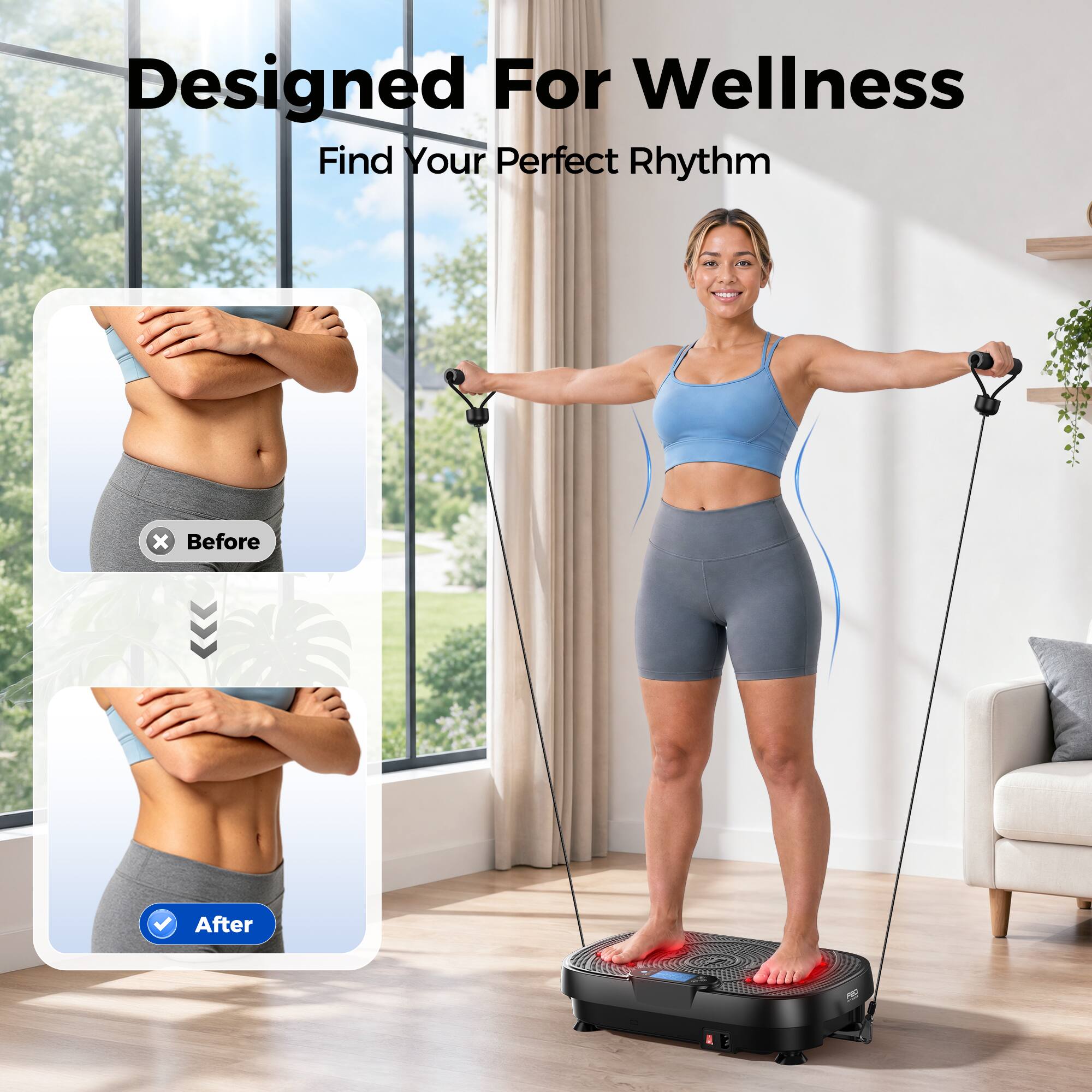 Designed For Wellness  
Find Your Perfect Rhythm  

Before  
After