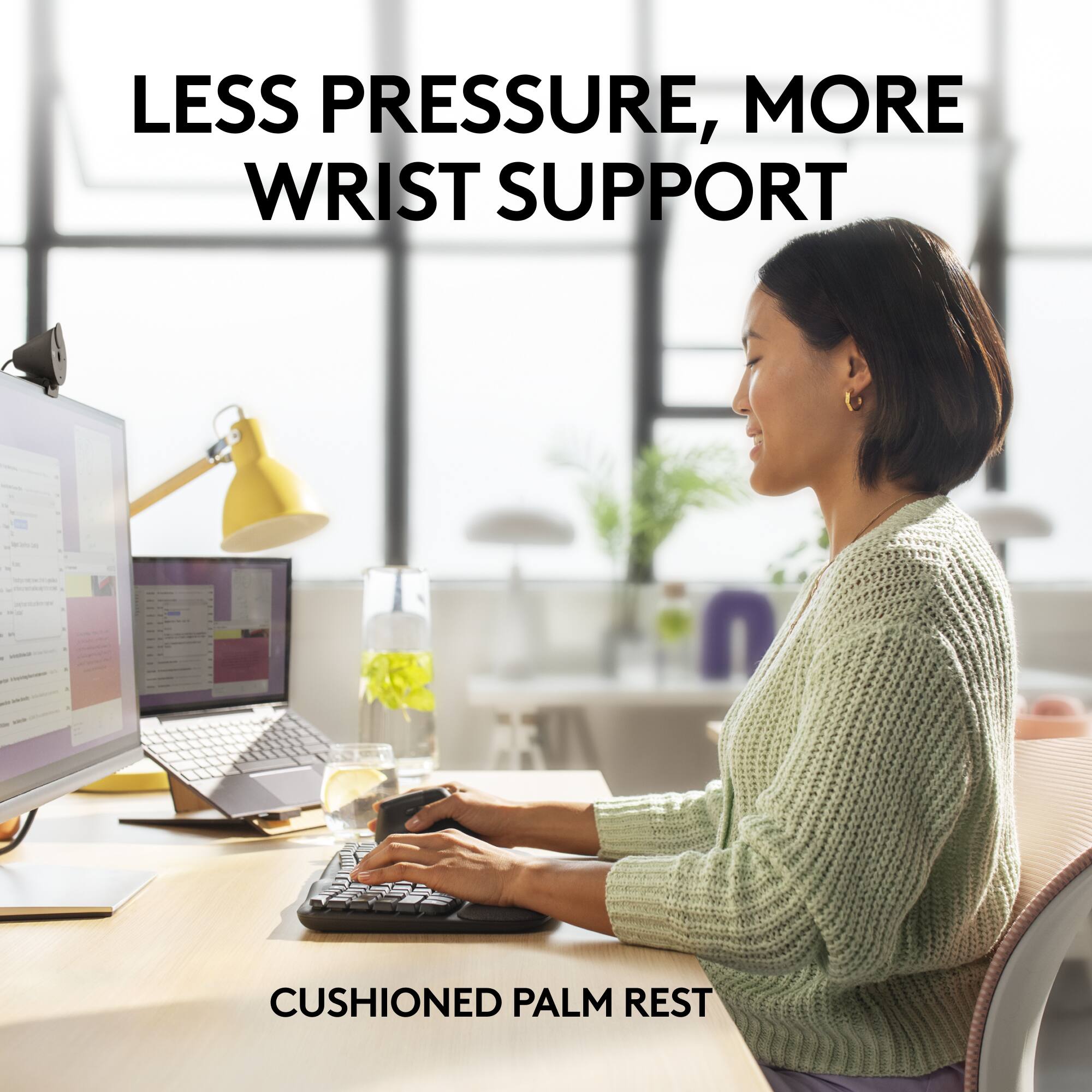 LESS PRESSURE, MORE WRIST SUPPORT  
CUSHIONED PALM REST