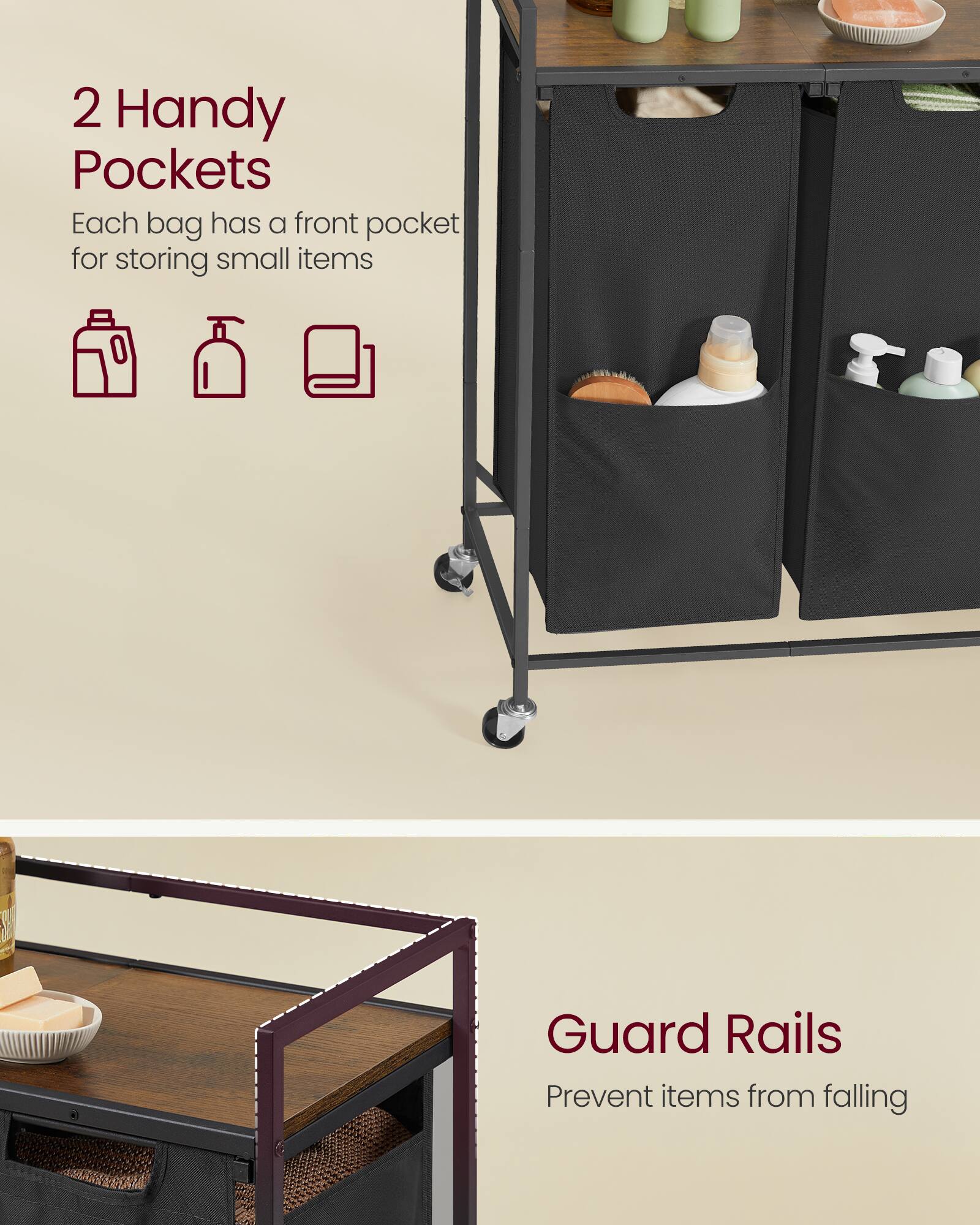 2 Handy Pockets  
Each bag has a front pocket for storing small items  

Guard Rails  
Prevent items from falling