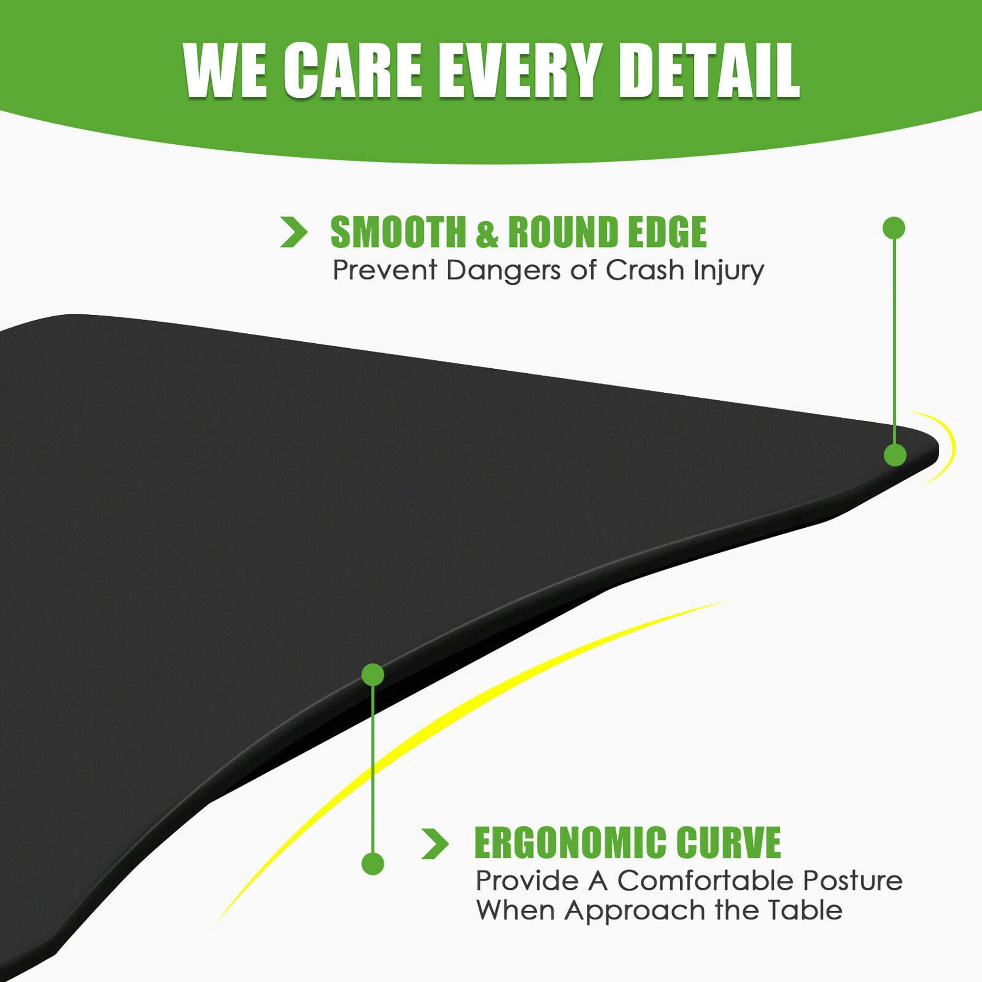 WE CARE EVERY DETAIL

> SMOOTH & ROUND EDGE
Prevent Dangers of Crash Injury

> ERGONOMIC CURVE
Provide A Comfortable Posture When Approach the Table