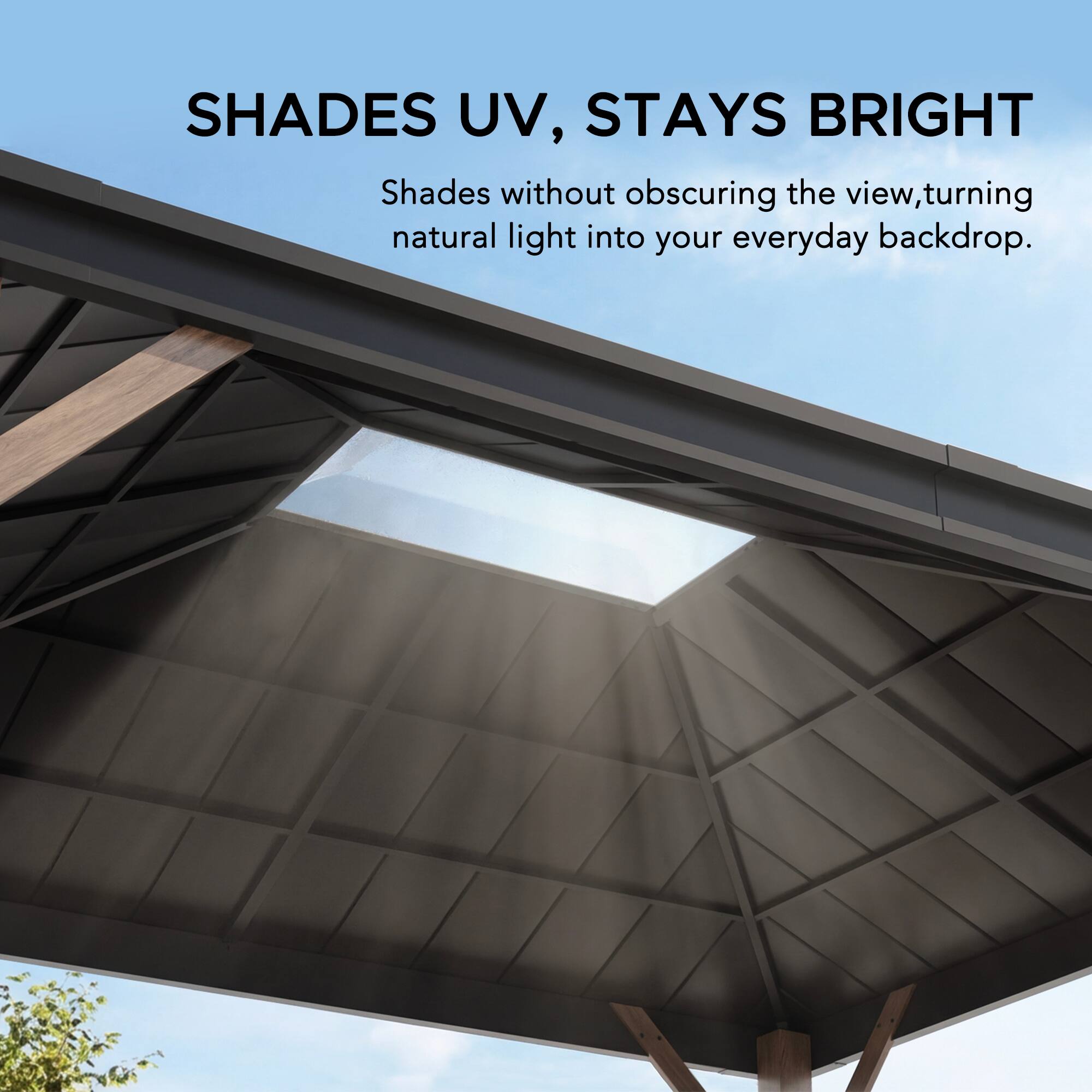 SHADES UV, STAYS BRIGHT

Shades without obscuring the view, turning natural light into your everyday backdrop.