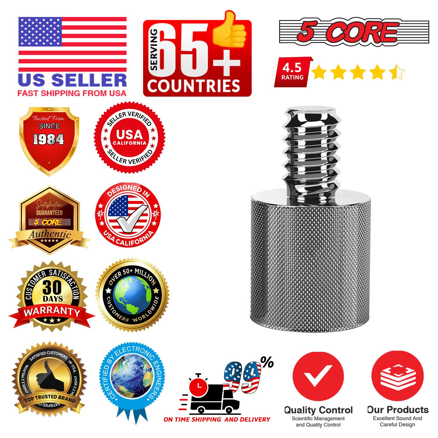 5 CORE  
65+ COUNTRIES  
4.5 RATING  
US SELLER  
FAST SHIPPING FROM USA  
TRUSTED SINCE 1984  
USA CALIFORNIA SELLER VERIFIED  
DESIGNED IN USA  
GUARANTEED  
5 CORE Authentic  
USA CALIFORNIA  
50+ CUSTOMERS WORLDWIDE  
30 DAYS WARRANTY  
OVER 10 MILLION SATISFIED CUSTOMERS  
CERTIFIED BY ELECTRONIC ENGINEERS  
TOP TRUSTED BRAND  
ON TIME SHIPPING AND DELIVERY  
Quality Control  
Scientific Management and Quality Control  
Our Products  
Excellent Sound And Careful Design
