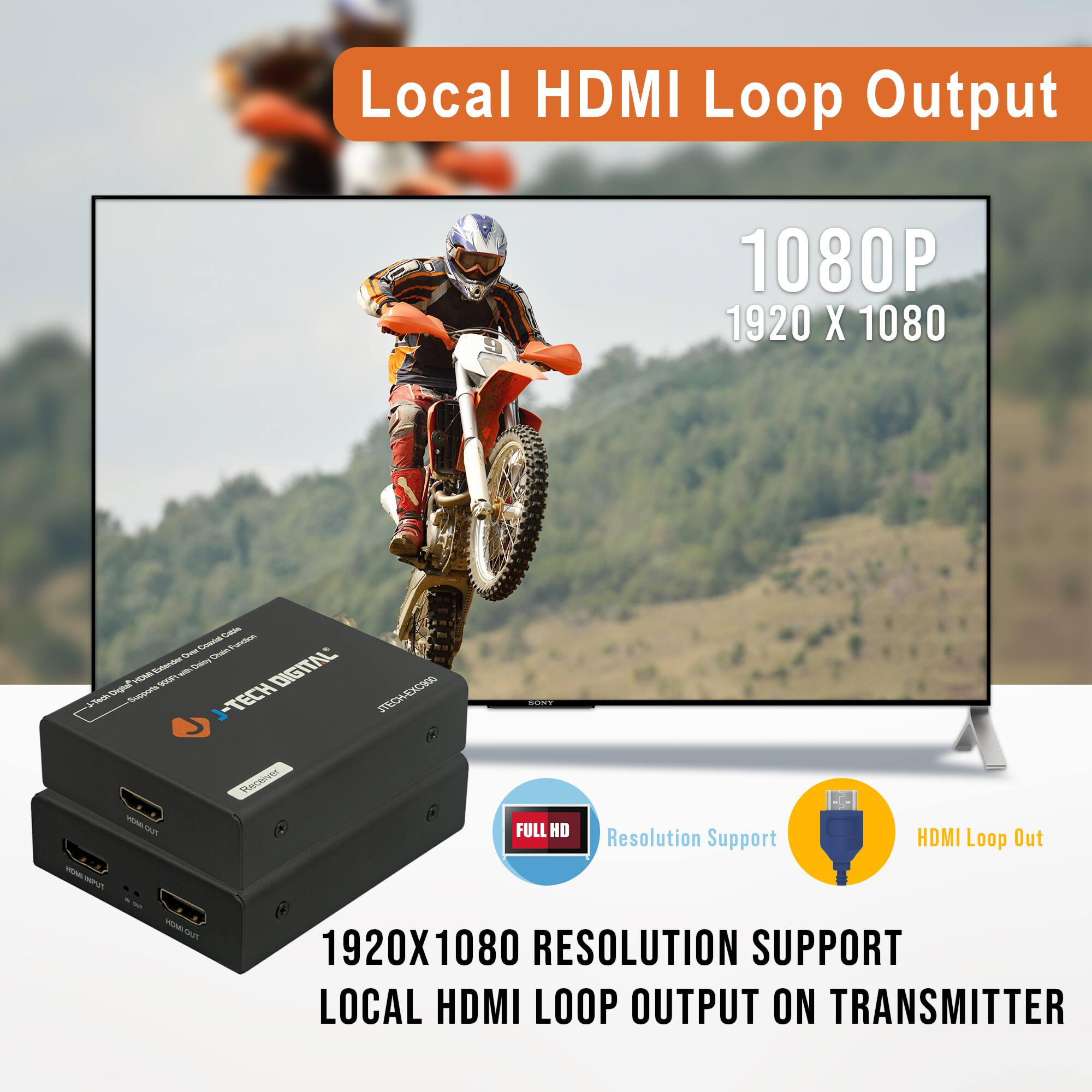 Local HDMI Loop Output

1080P  
1920 X 1080

1920X1080 RESOLUTION SUPPORT  
LOCAL HDMI LOOP OUTPUT ON TRANSMITTER

FULL HD  
Resolution Support  
HDMI Loop Out