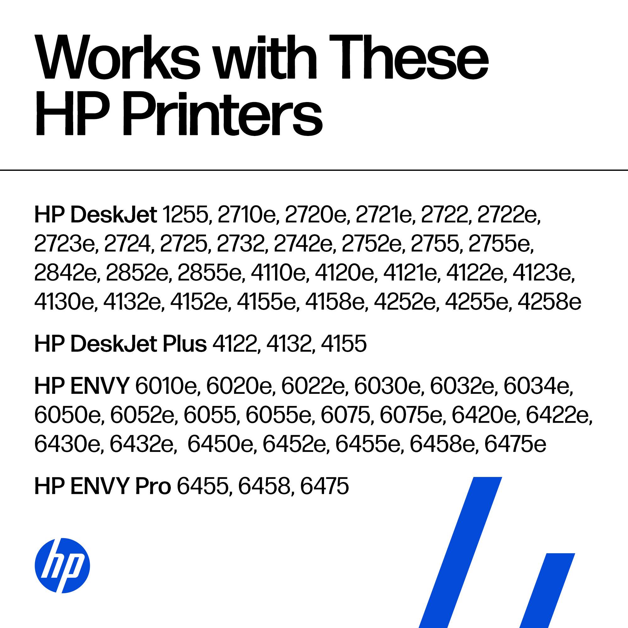 Works with These HP Printers

HP DeskJet 1255, 2710e, 2720e, 2721e, 2722, 2722e, 2723e, 2724, 2725, 2732, 2742e, 2752e, 2755, 2755e, 2842e, 2852e, 2855e, 4110e, 4120e, 4121e, 4122e, 4123e, 4130e, 4132e, 4152e, 4155e, 4158e, 4252e, 4255e, 4258e

HP DeskJet Plus 4122, 4132, 4155

HP ENVY 6010e, 6020e, 60