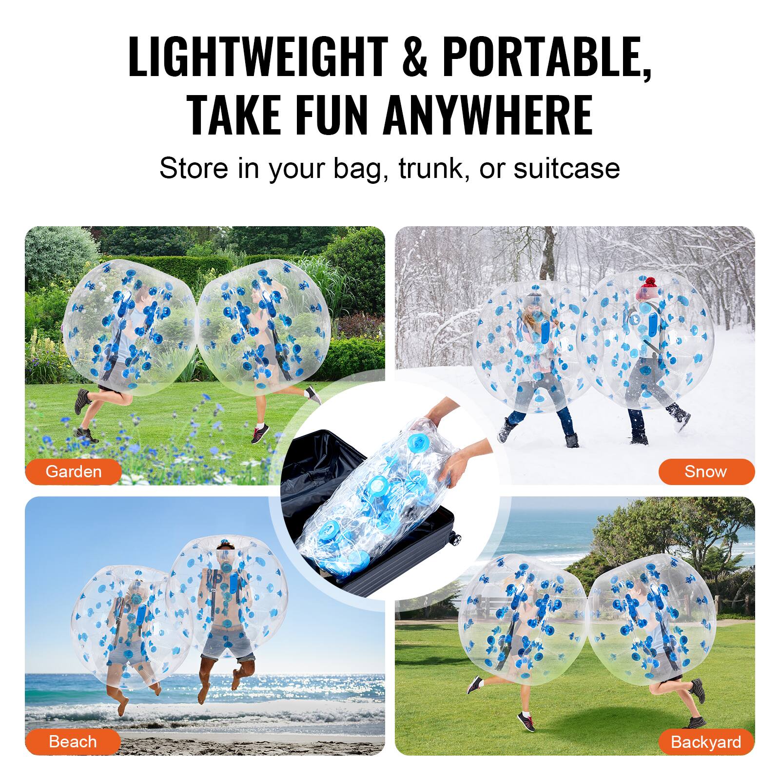LIGHTWEIGHT & PORTABLE, TAKE FUN ANYWHERE  
Store in your bag, trunk, or suitcase  

Garden  
Snow  
Beach  
Backyard