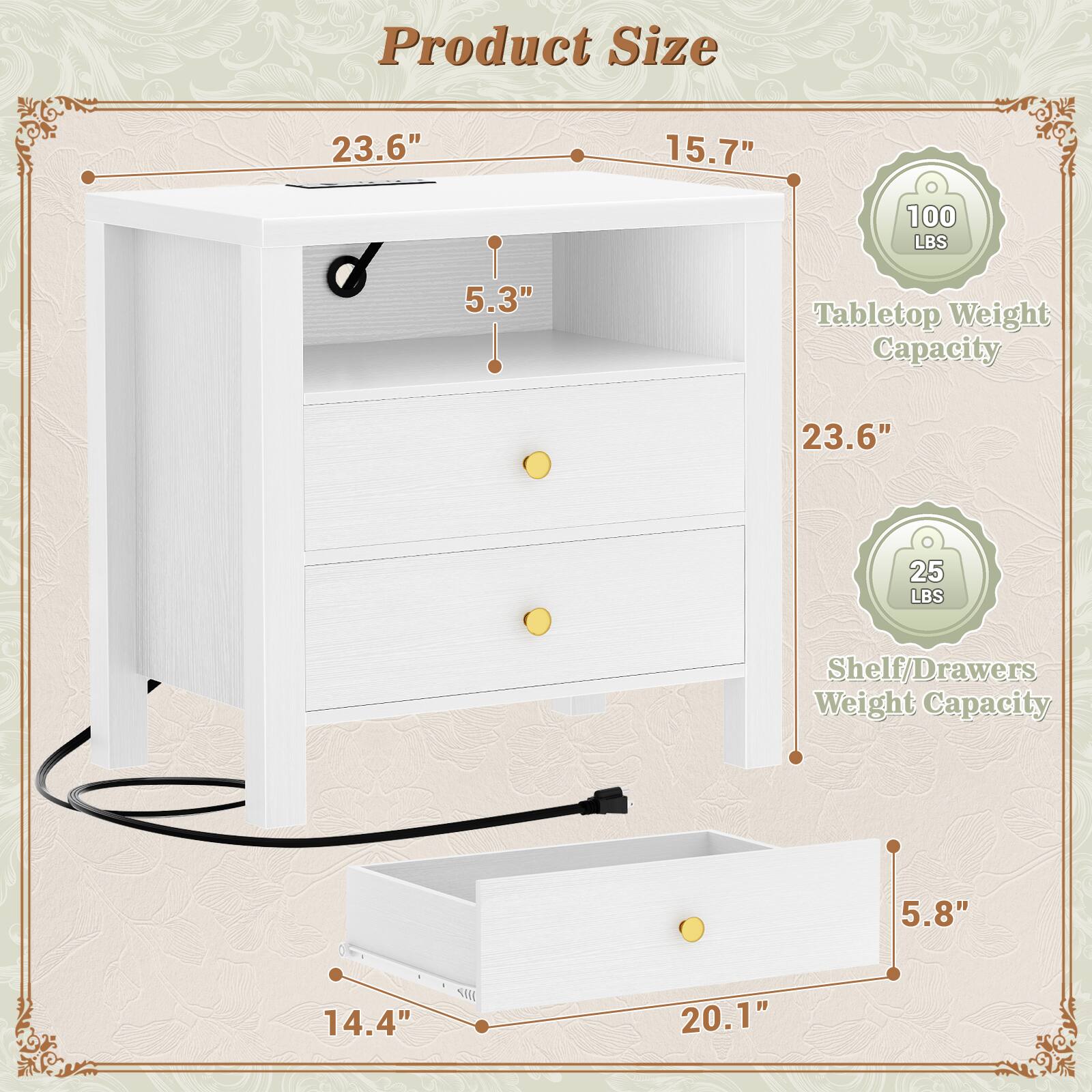 Product Size: 23.6" x 15.7" x 5.3"  
Tabletop Weight Capacity: 100 LBS  
Shelf/Drawers Weight Capacity: 25 LBS  
Dimensions: 23.6" x 5.8" x 14.4" x 20.1"