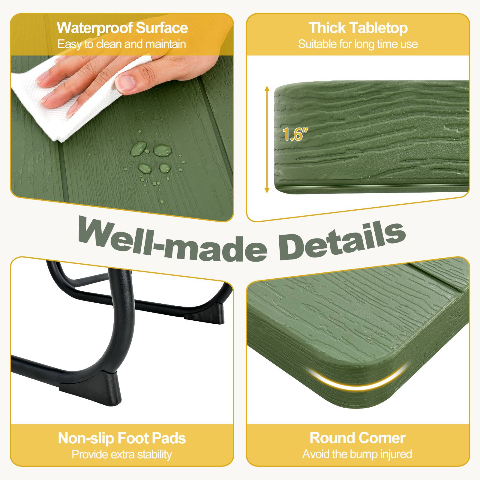 - Waterproof Surface
  - Easy to clean and maintain

- Thick Tabletop
  - Suitable for long time use
  - 1.6"

- Well-made Details

- Non-slip Foot Pads
  - Provide extra stability

- Round Corner
  - Avoid the bump injured