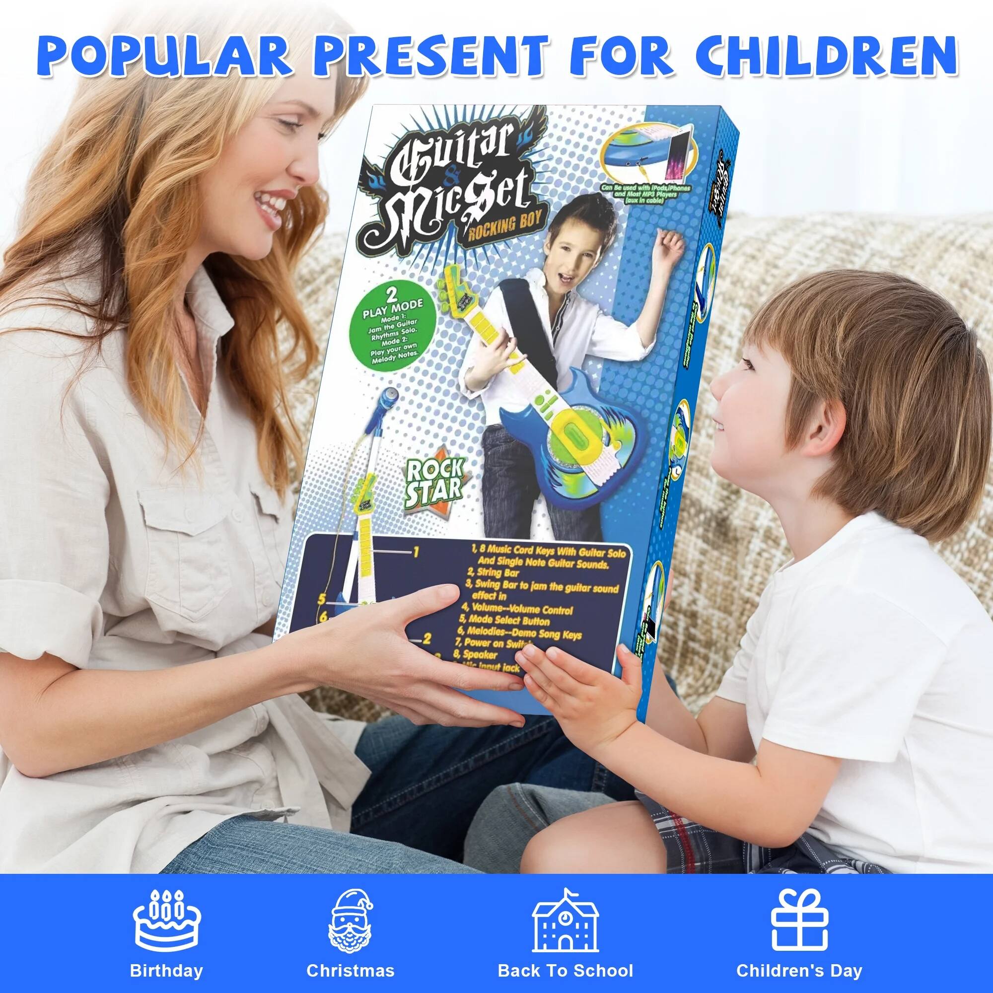 POPULAR PRESENT FOR CHILDREN

Guitar MicSet

BOCKING BOY

2 PLAY MODE

MAU SuE -m me - Hyto

Mutu i nE PT NUTEL MANRY

ROCK STAR

1 2 L a Munic Card Kays with Guitar Solo And Single Note Guitar Sounds. & String Ber & Swing Ber to Jem the guiter sound effect in 4 Volume-Volume Control & Mode Select Bulton 4 Malodies- Demo Song Kays 2 Power - Sed 4 Spooker F bouf leck Birthday Christmas Back To School Children's Day