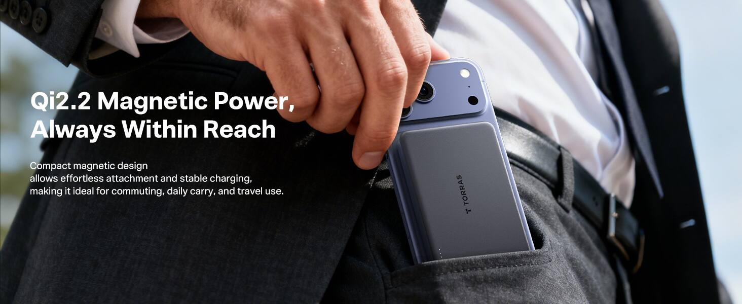 Qi2.2 Magnetic Power, Always Within Reach

Compact magnetic design allows effortless attachment and stable charging, making it ideal for commuting, daily carry, and travel use.

TORRAS