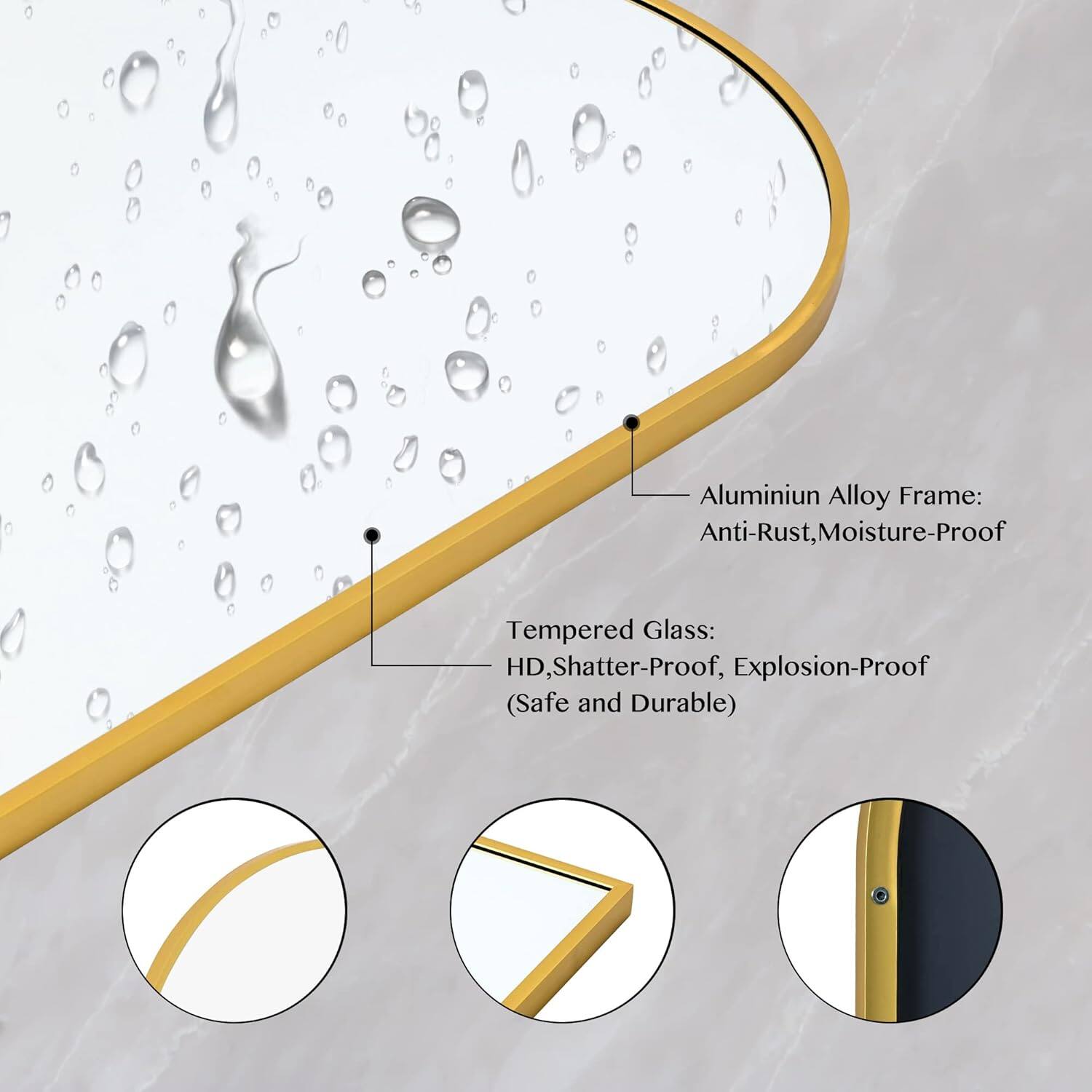 Aluminum Alloy Frame: Anti-Rust, Moisture-Proof  
Tempered Glass: HD, Shatter-Proof, Explosion-Proof (Safe and Durable)