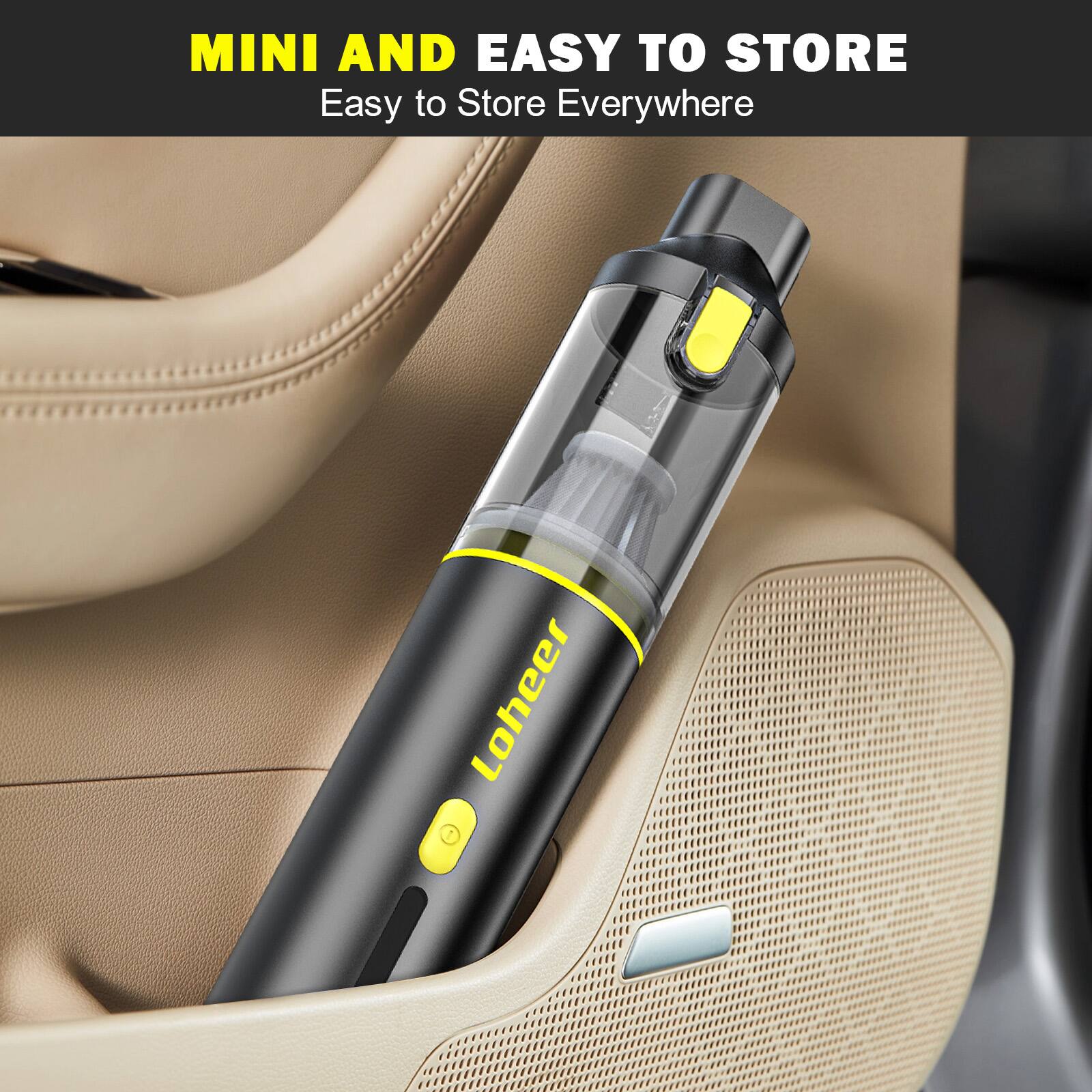 MINI AND EASY TO STORE  
Easy to Store Everywhere