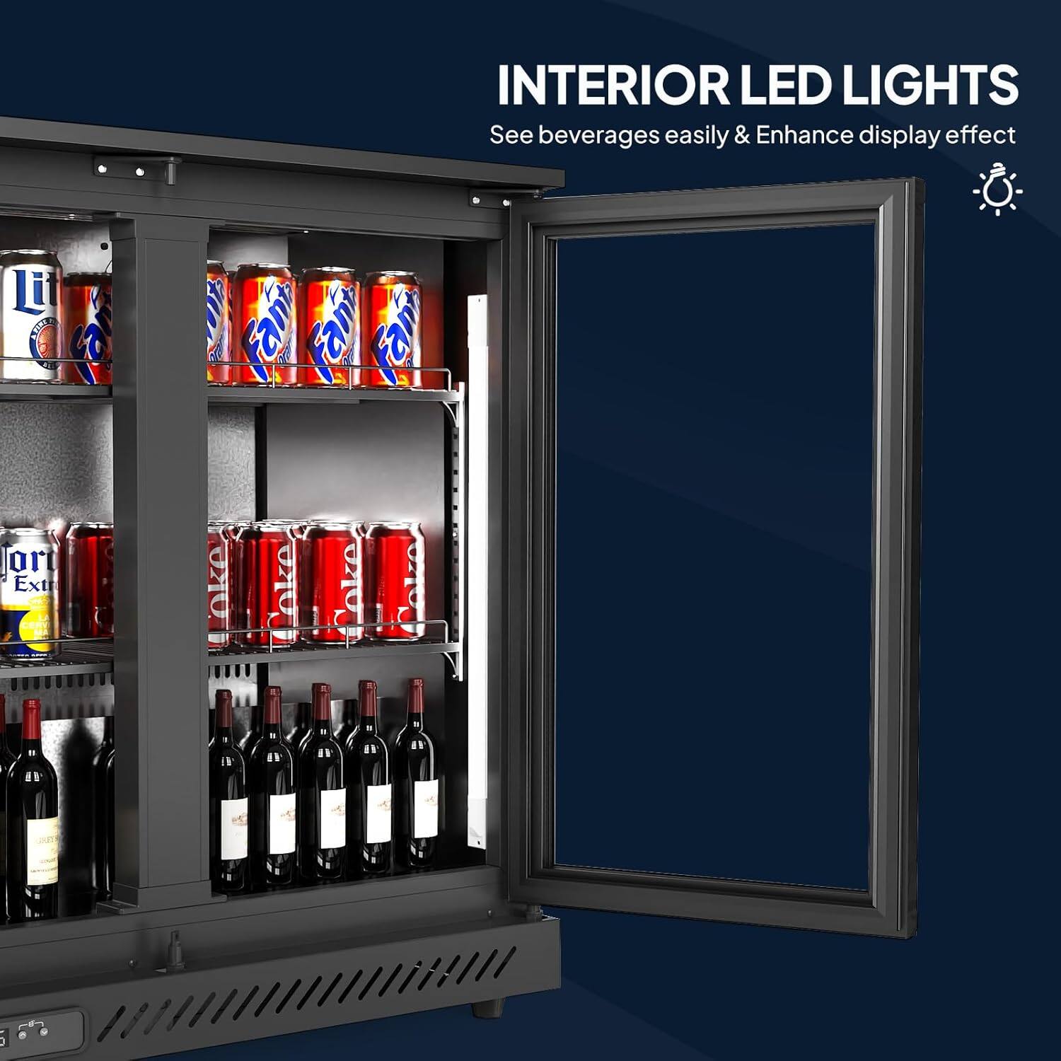 INTERIOR LED LIGHTS  
See beverages easily & Enhance display effect