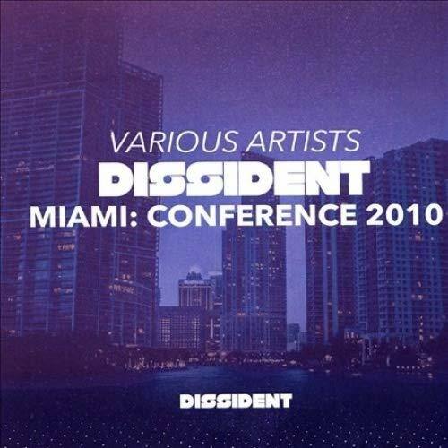 VARIOUS ARTISTS  
DISSIDENT  
MIAMI: CONFERENCE 2010  
DISSIDENT