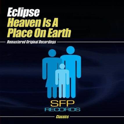 Eclipse
Heaven Is A Place On Earth
Remastered Original Recordings
SFP RECORDS
Classics