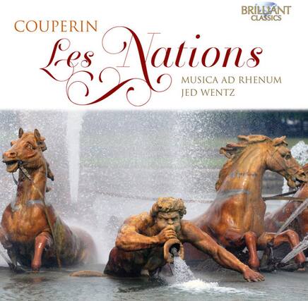 COUPERIN
Les Nations
MUSICA AD RHENUM
JED WENTZ
BRILLIANT CLASSICS