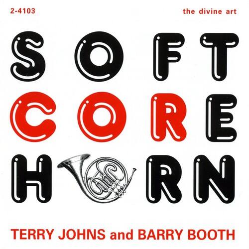 2-4103  
the divine art  

SOFT CORE HORN  

TERRY JOHNS and BARRY BOOTH