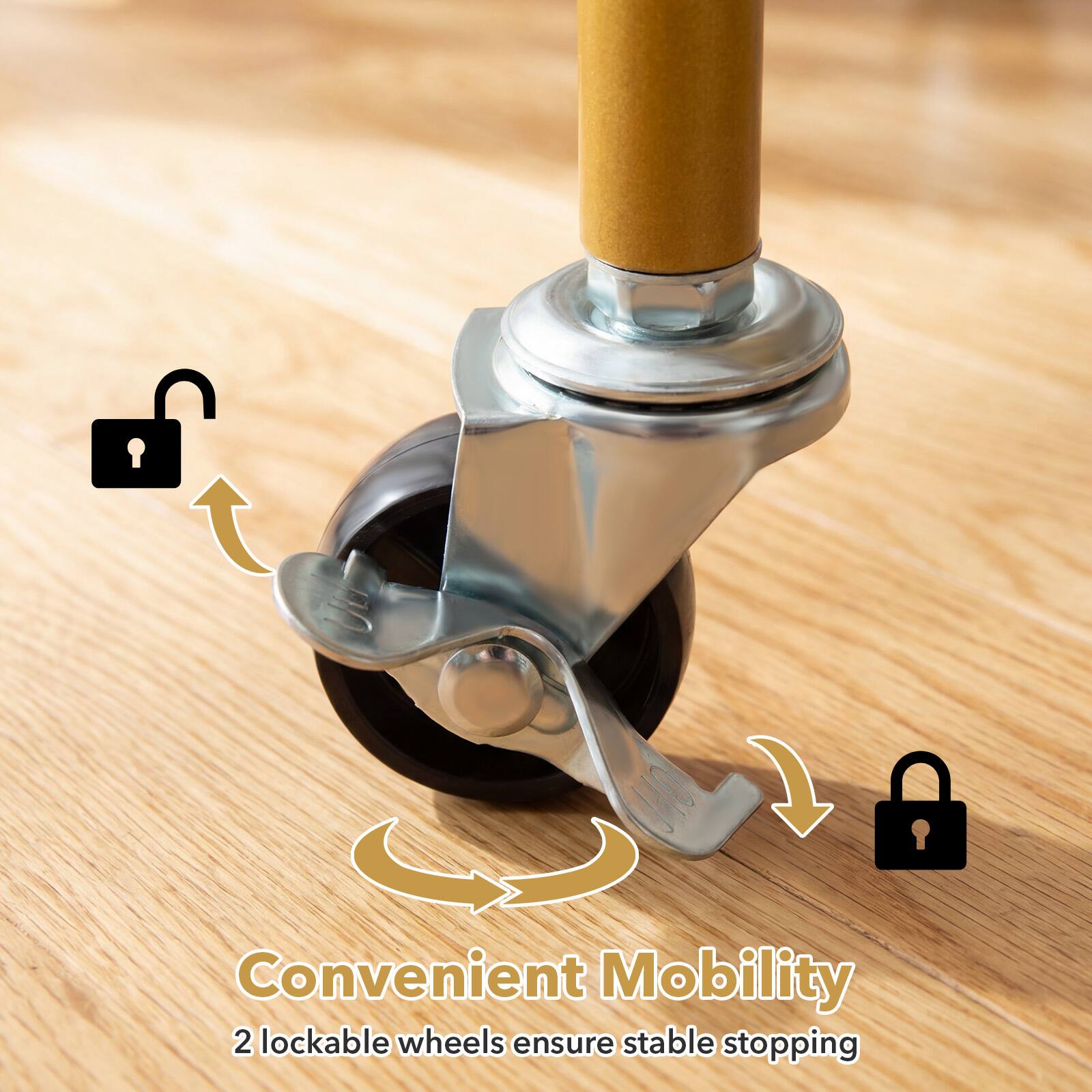 Convenient Mobility  
2 lockable wheels ensure stable stopping