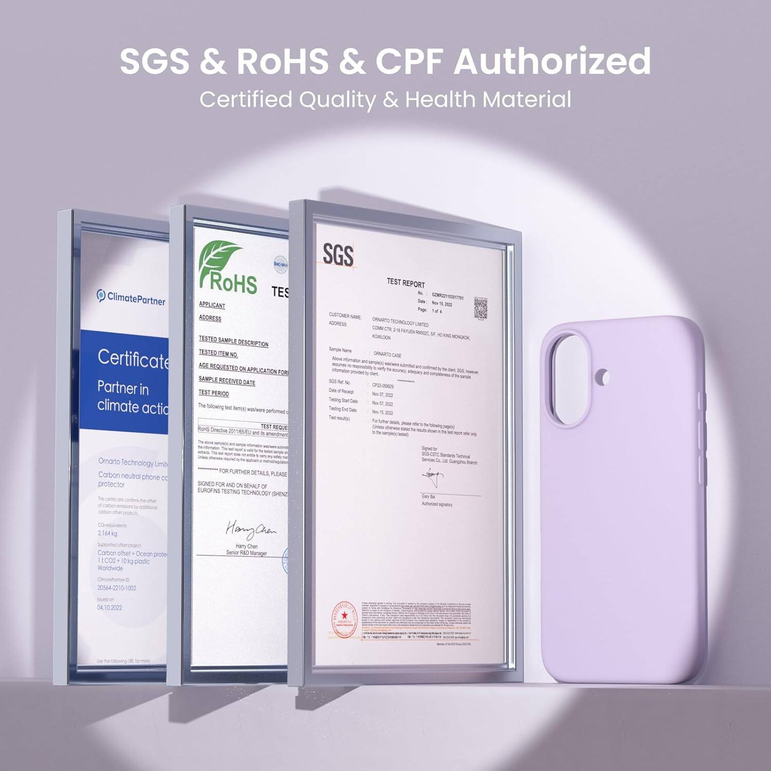 SGS & ROHS & CPF Authorized Certified Quality & Health Material

SGS TEST REPORT

ClimatePartner
Certificate
Partner in climate action

RoHS TES

APPLICANT ADDRESS TESTED SAMPLE DESCRIPTION TEST REQUESTED APPLICATION FOR

Carbon neutral phone protector
2.164kg

Occupational Protective
1C02 O-10

Protective

Hang Qian

SERVICE

Hang Qian

Signed for and on behalf of

BENEFIT OF

Hang Qian

SERVICE

Hang Qian

Signed for

SGS

04.10.2022