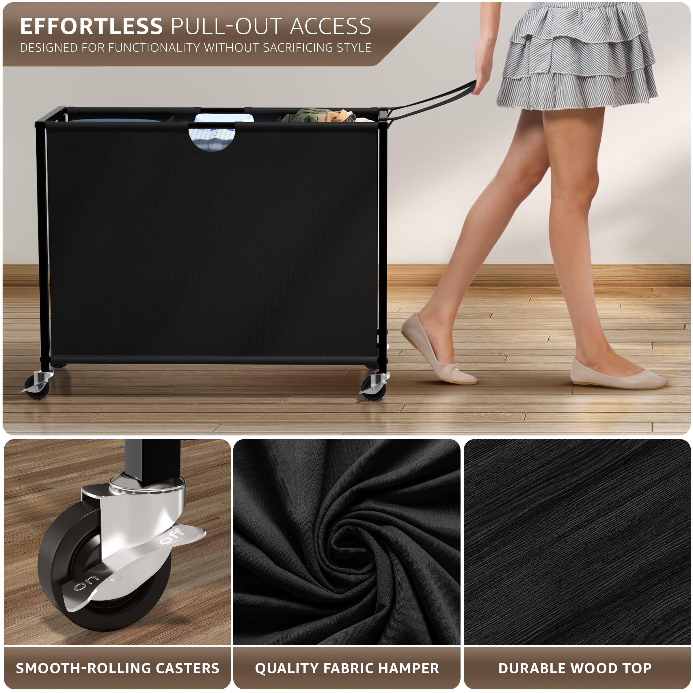 - EFFORTLESS PULL-OUT ACCESS  
  DESIGNED FOR FUNCTIONALITY WITHOUT SACRIFICING STYLE

- SMOOTH-ROLLING CASTERS

- QUALITY FABRIC HAMPER

- DURABLE WOOD TOP