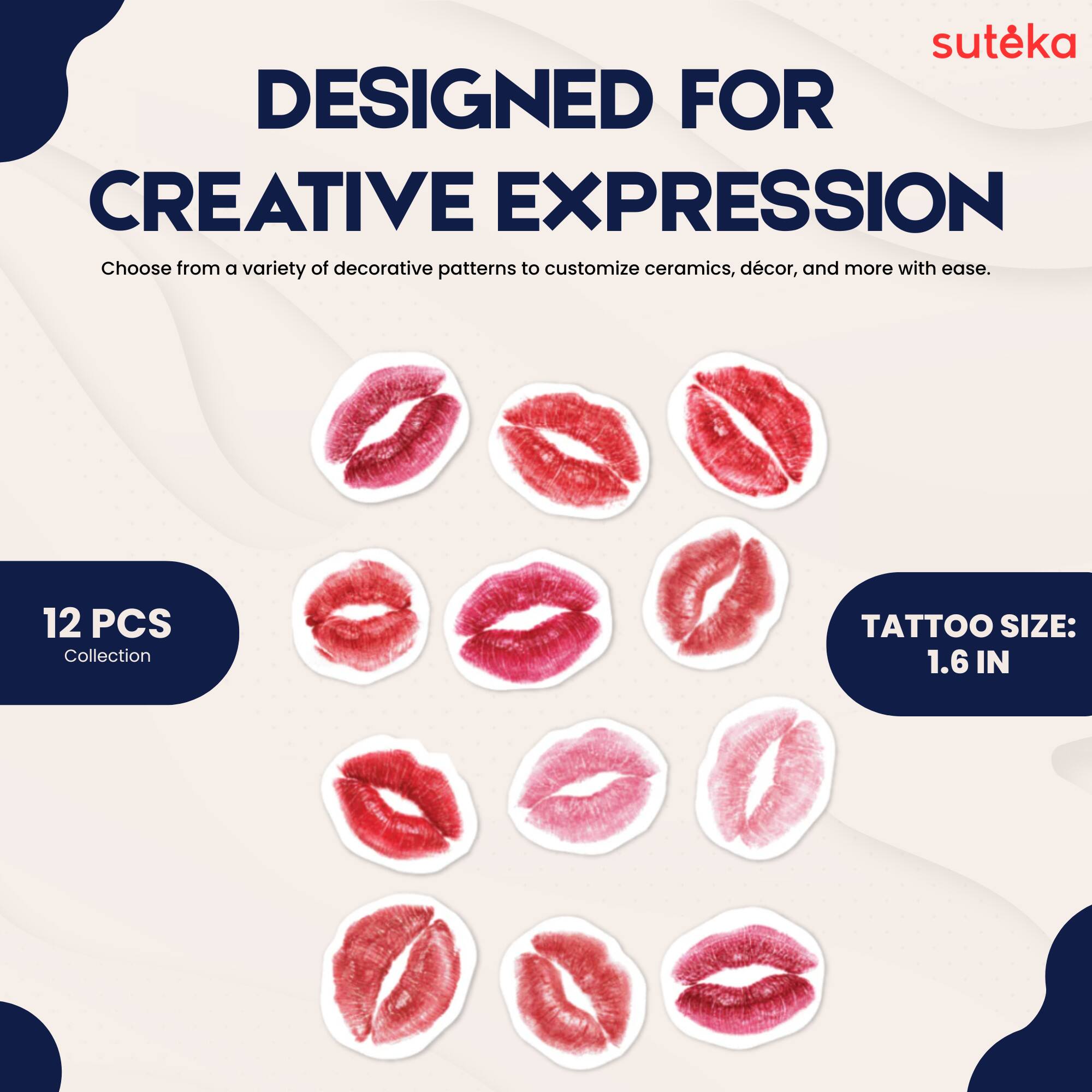 suteka  
DESIGNED FOR CREATIVE EXPRESSION  
Choose from a variety of decorative patterns to customize ceramics, décor, and more with ease.  
12 PCS Collection  
TATTOO SIZE: 1.6 IN