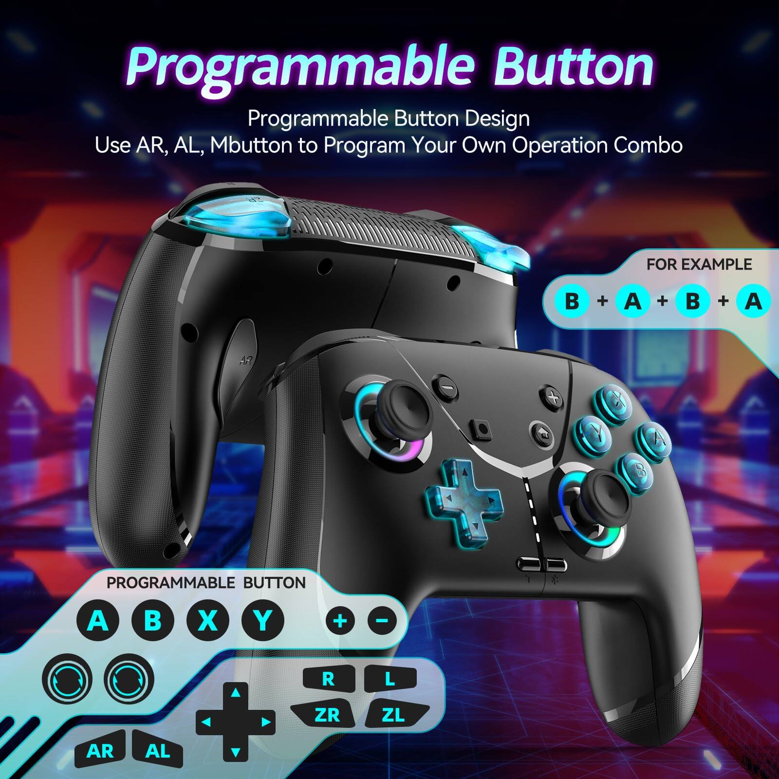 Programmable Button

Programmable Button Design

Use AR, AL, Mbutton to Program Your Own Operation Combo

FOR EXAMPLE

B + A + B + A

PROGRAMMABLE BUTTON

A B X Y + - R L ZR ZL AR AL