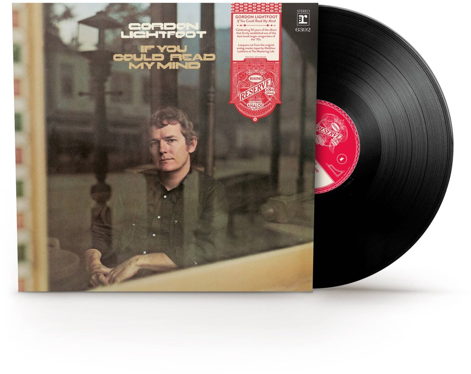 GORDON LIGHTFOOT  
YOU COULD READ MY MIND  

STEREO 6392  

GORDON LIGHTFOOT  
If You Could Read My Mind  
One of the best loved singer-songwriters of his generation, Gordon Lightfoot established one of the most enduring careers in the history of popular music.  

The original analog master tapes by Matthew Lewkuer - The Mastering Lab  

RHINO RESERVE 180g ANALOG APE