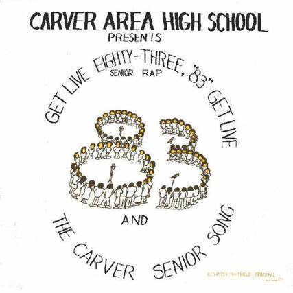 CARVER AREA HIGH SCHOOL
PRESENTS
EIGHTY-THREE, '83' SENIOR RAP
GET LIVE GET LIVE
AND
THE CARVER SENIOR SONG
ALEXANDER WHITFIELD, PRINCIPAL