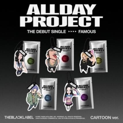 ALLDAY PROJECT
THE DEBUT SINGLE
FAMOUS
ALLDAY PROJECT
ALLDAY PROJECT
ALLDAY PROJECT
ALLDAY PROJECT
2025
THEBLACKLABEL INC.
WARNING: ALL RIGHTS RESERVED
UNAUTHORIZED COMMERCIAL USE OR PUBLICATION IS PROHIBITED
CARTOON ver.